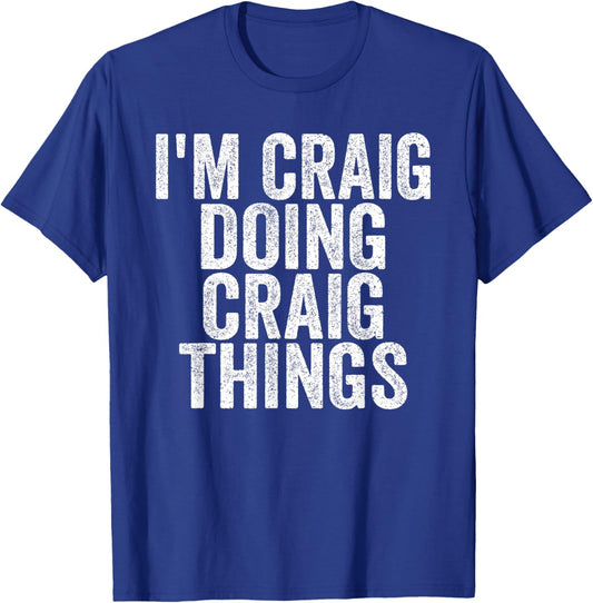 I'm Craig Doing Craig Things Funny Saying Christmas Gifts T-Shirt - T-Shirt | Royal