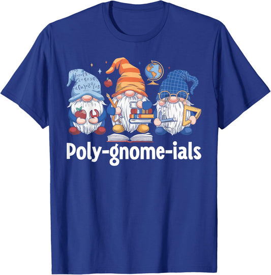 Poly-gnome-ials Gnomes Math Algebra Humor STEM Teacher T-Shirt - T-Shirt | Royal