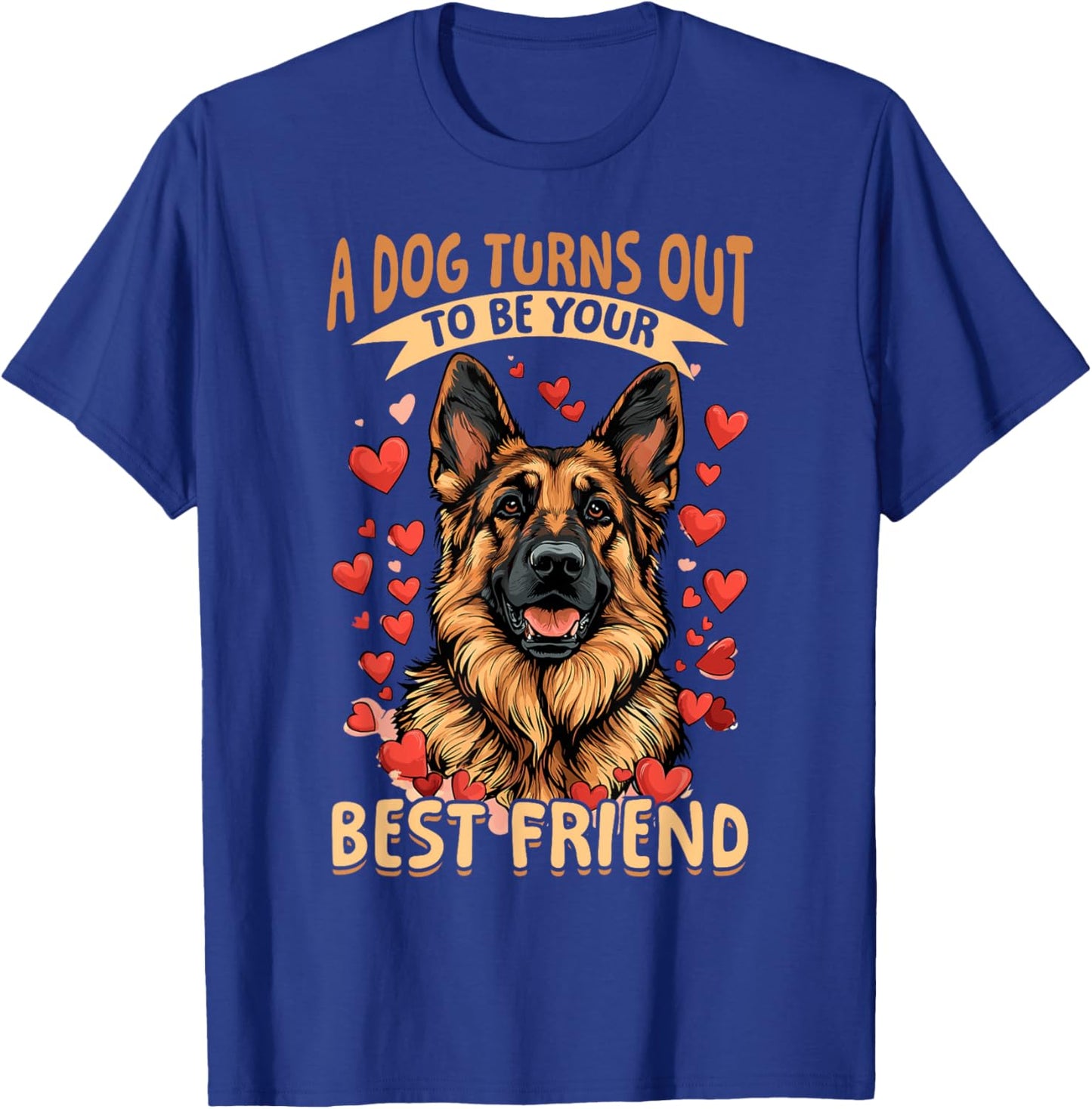German Shepherd Dog Breed A dog Turns out to be your best T-Shirt - T-Shirt | Royal