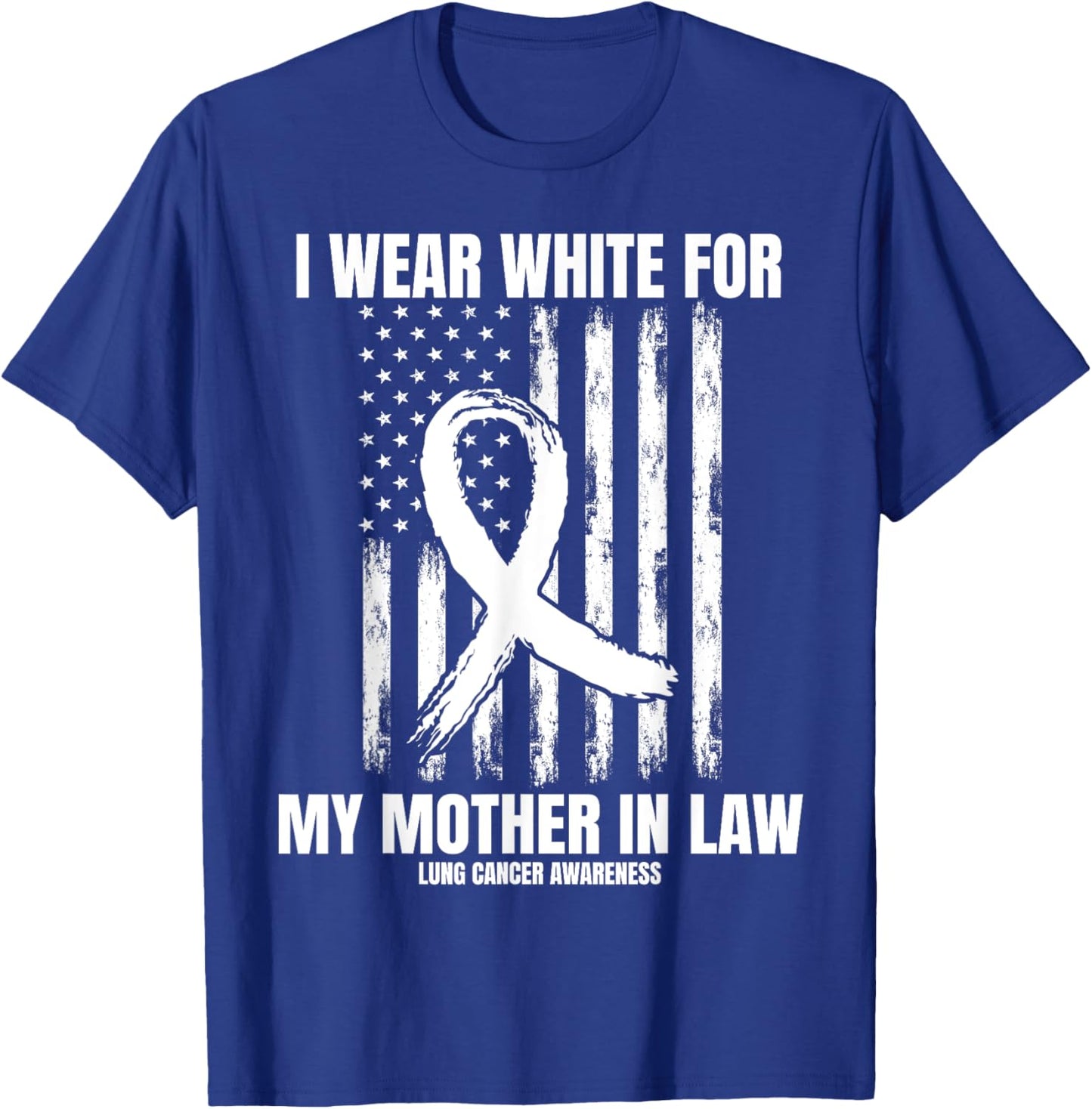White For My Mother In Law Lung Cancer Awareness Shirts Flag T-Shirt - T-Shirt | Royal