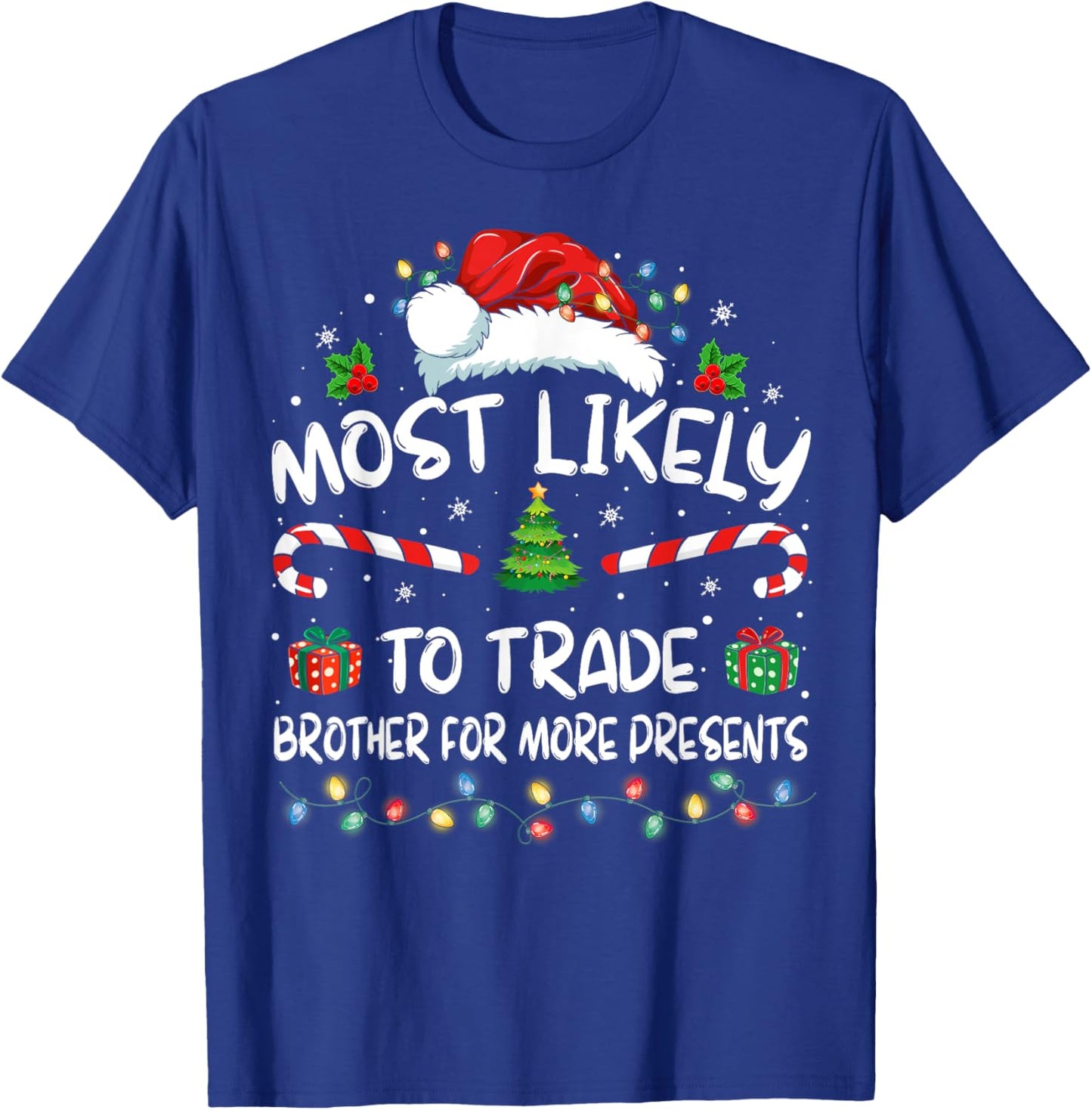 Most Likely To Trade Brother For More Presents Family Xmas T-Shirt - T-Shirt | Royal