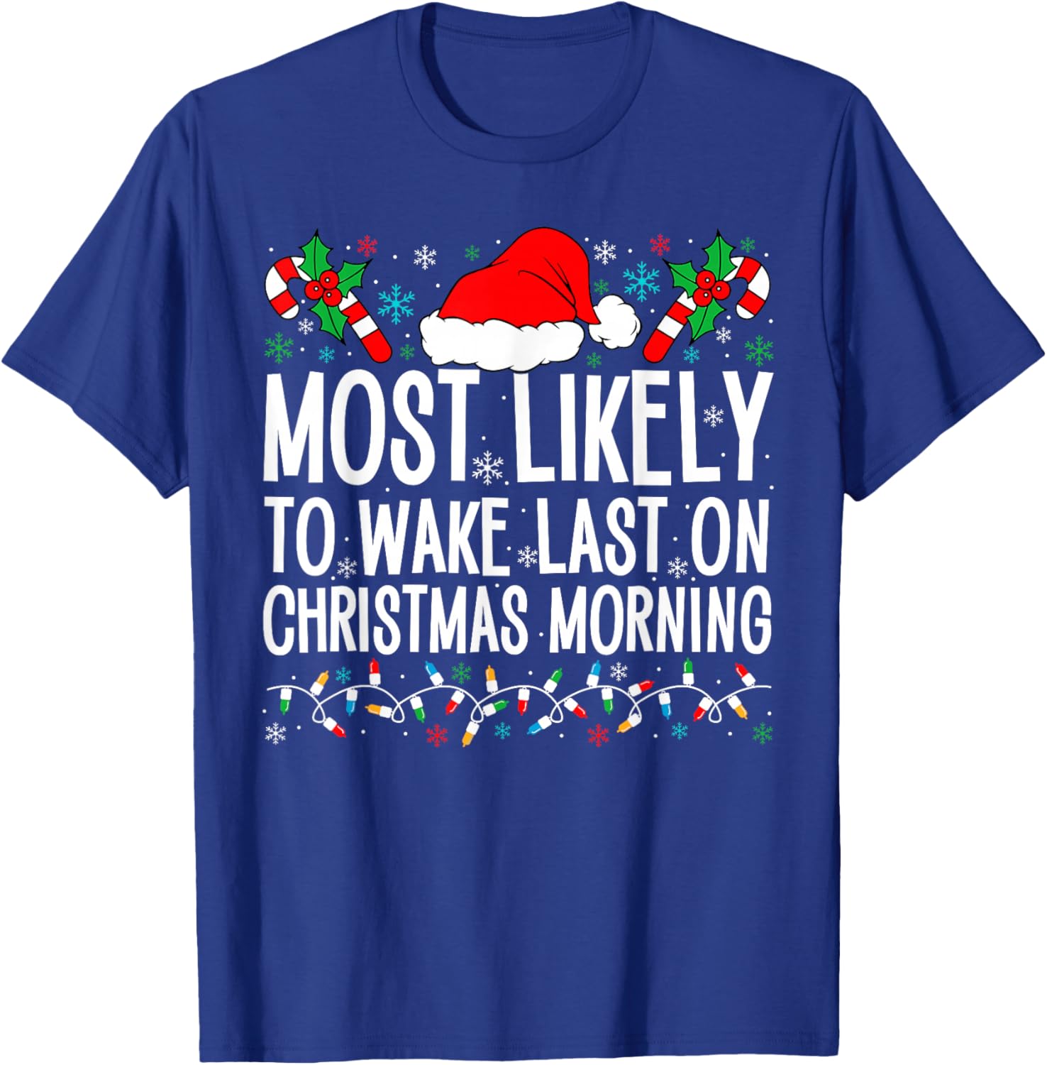 Most Likely To Wake Last On Christmas Morning Family Xmas T-Shirt - T-Shirt | Royal
