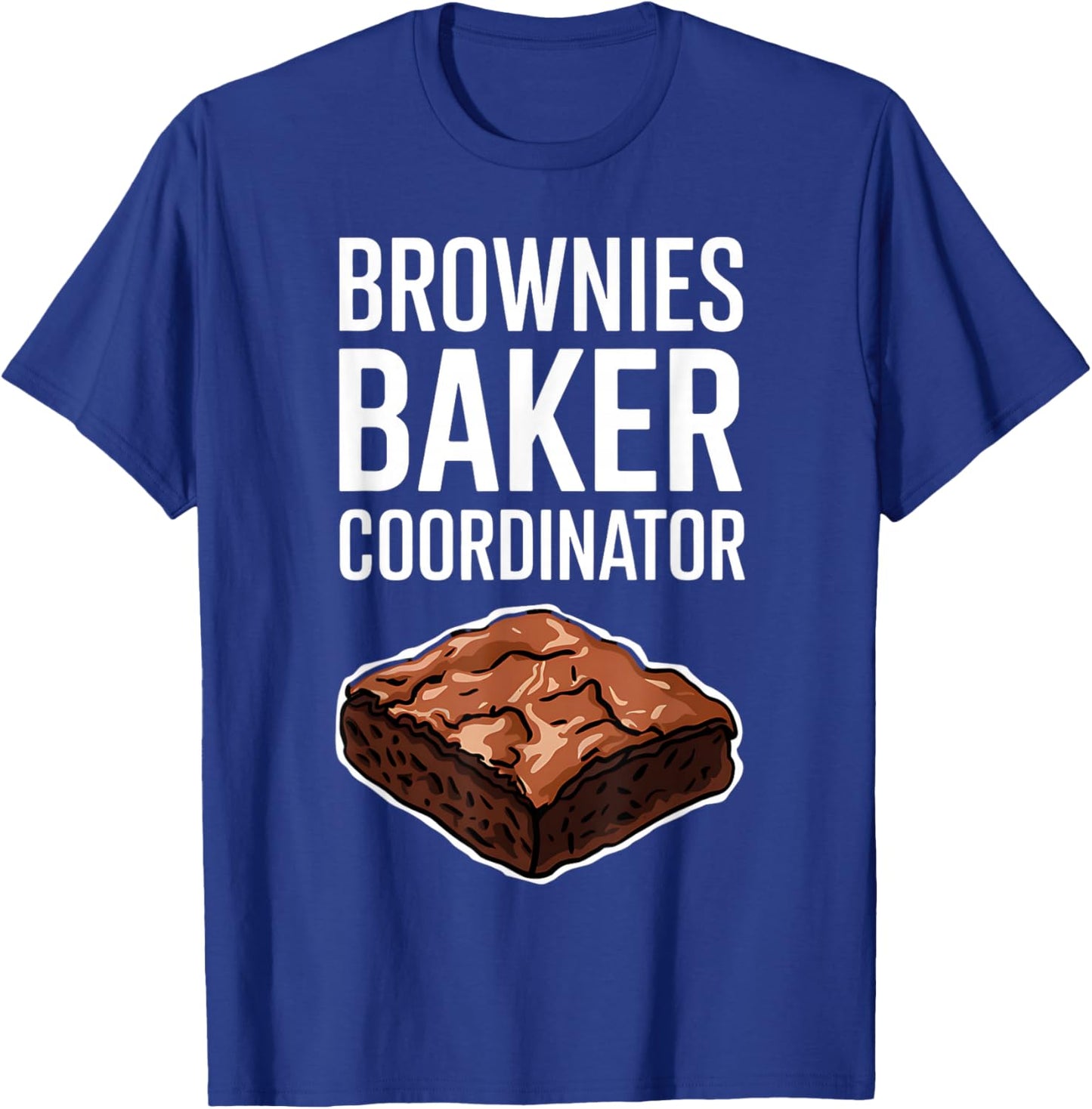 Brownies Baker Coordinator National Brownie Day Funny T-Shirt - T-Shirt | Royal