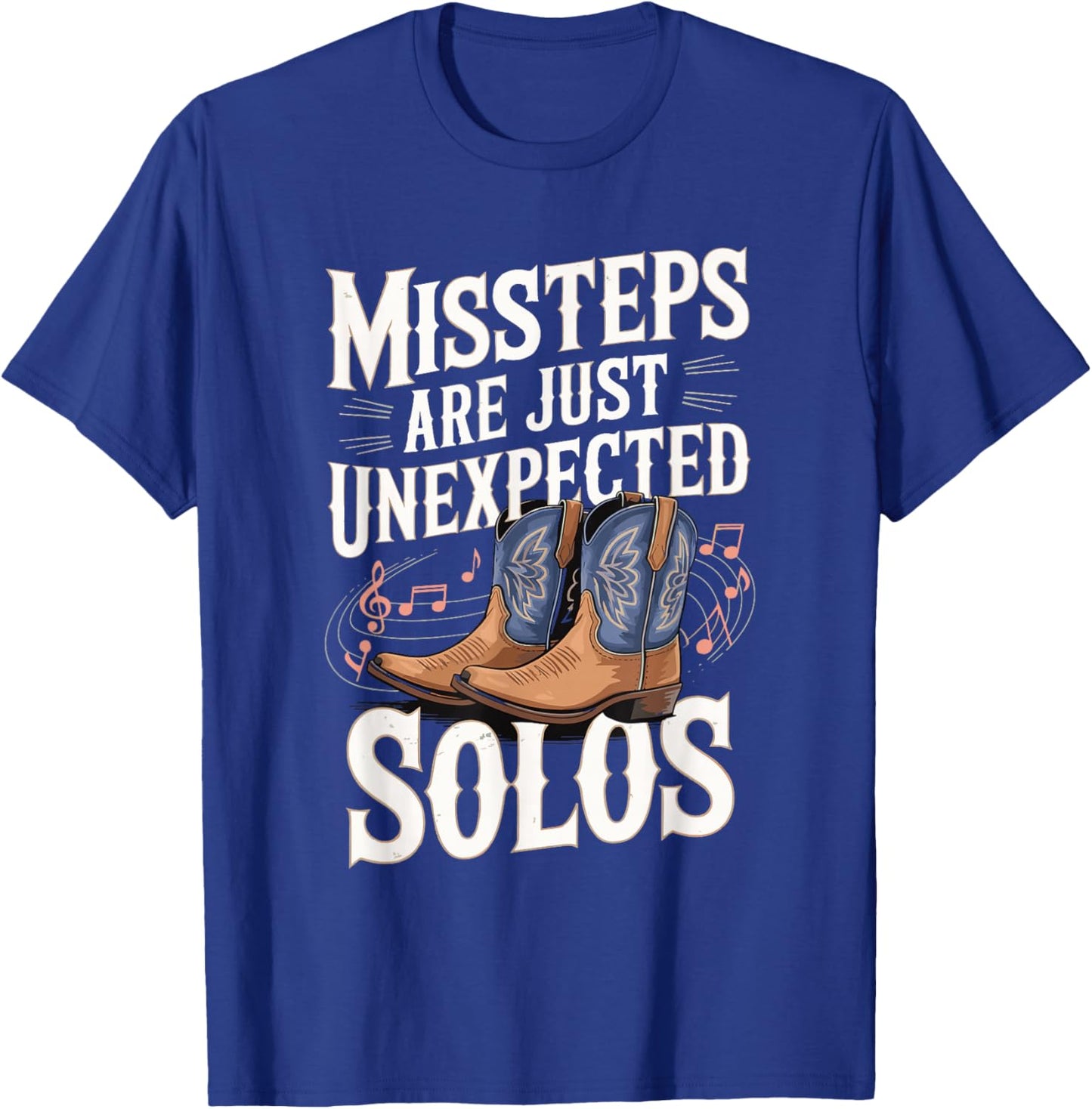 Missteps Are Just Unexpected Solos T-Shirt - T-Shirt | Royal
