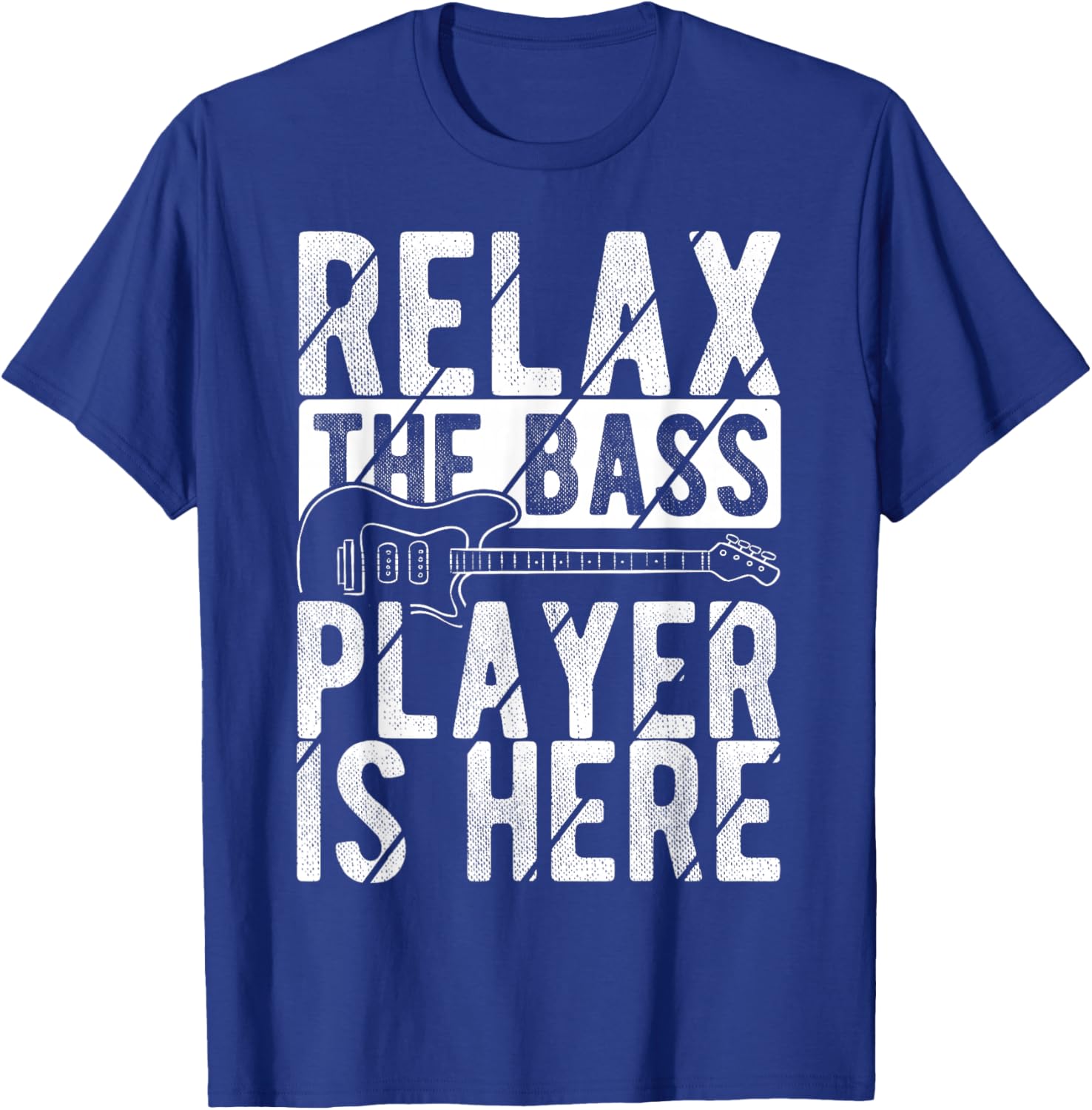 RELAX THE Bass Player IS HERE Bass Player Instrument Fan T-Shirt - T-Shirt | Royal
