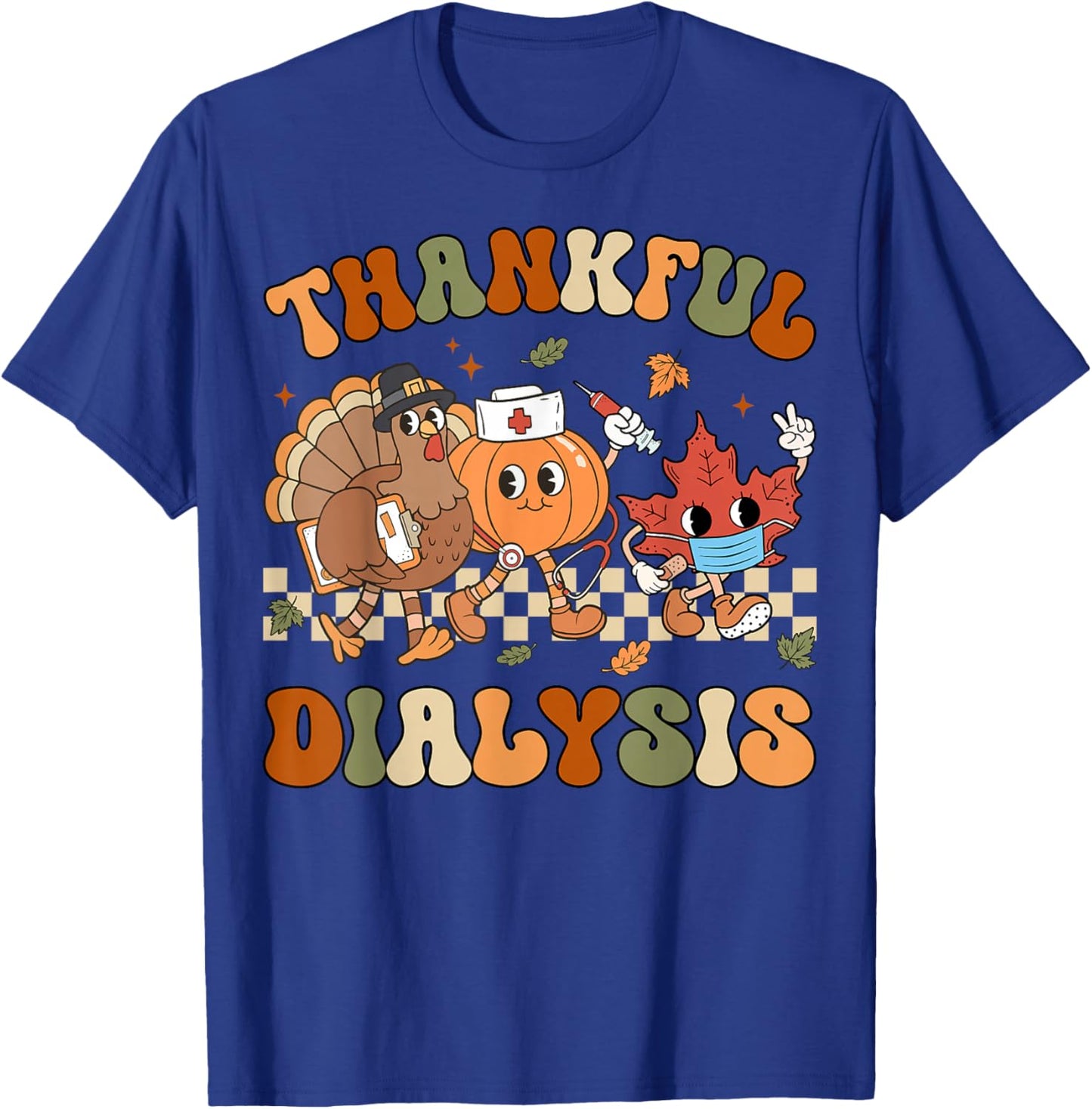 Thankful Dialysis Nurse Thanksgiving Hemodialysis Fall T-Shirt - T-Shirt | Royal
