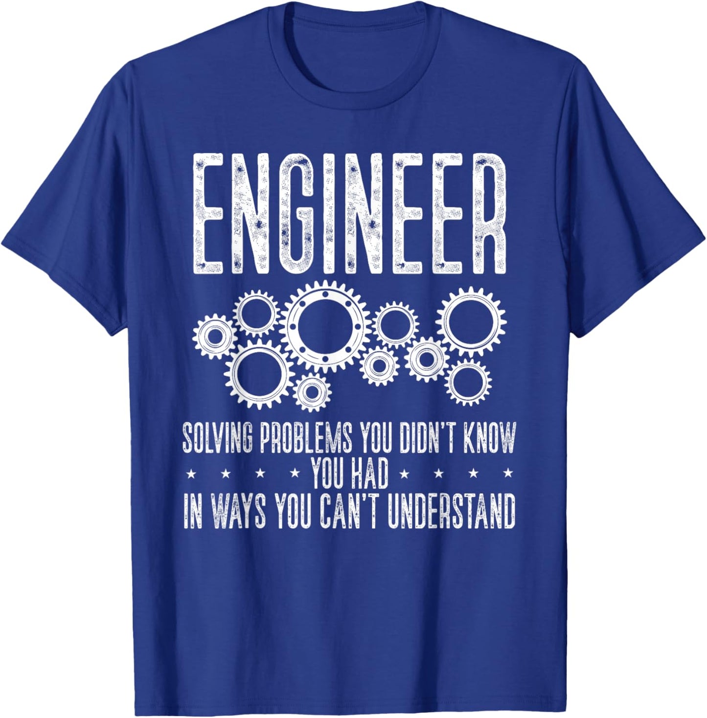 Engineer Solving's Problem You Didn't Know You Had In Ways T-Shirt - T-Shirt | Royal