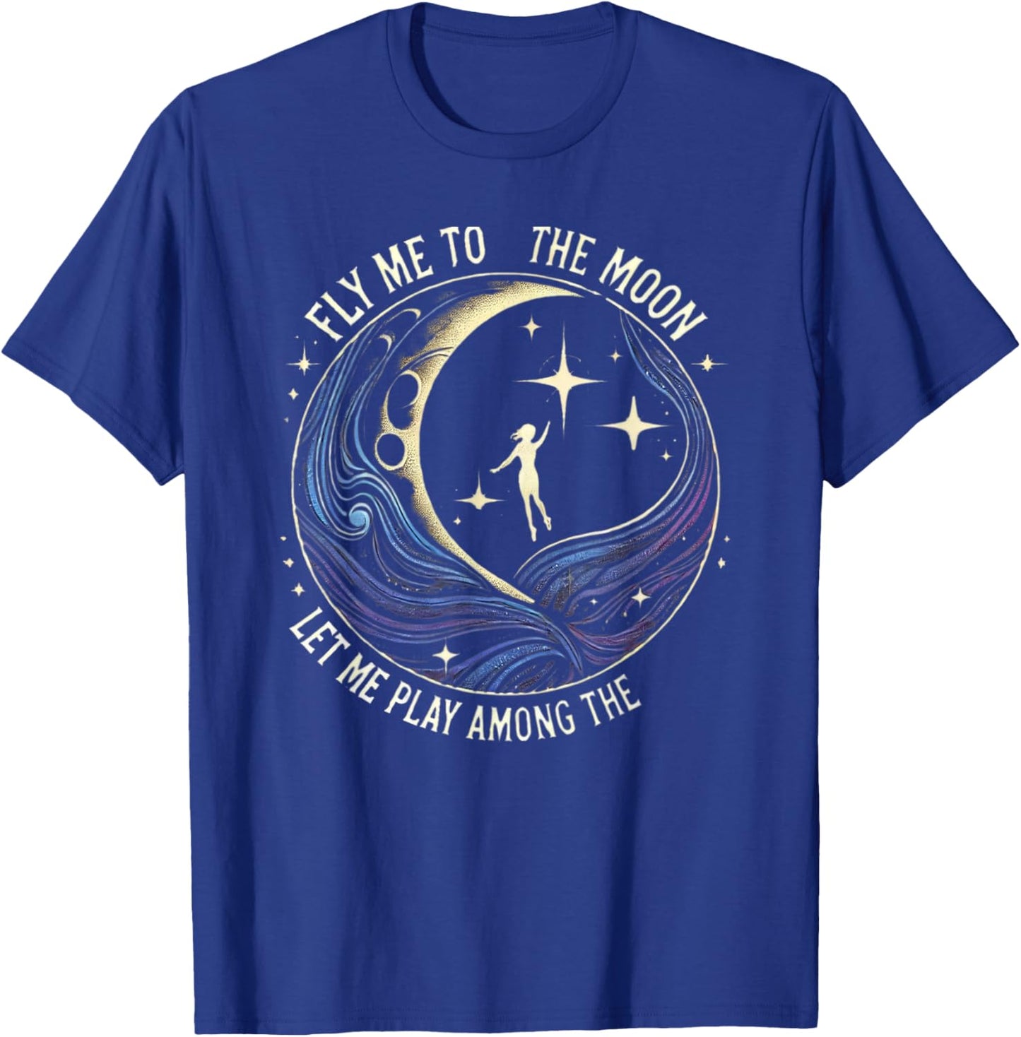 Fly Me to the Moon let me Sail Among the Stars - Space Girl T-Shirt - T-Shirt | Royal