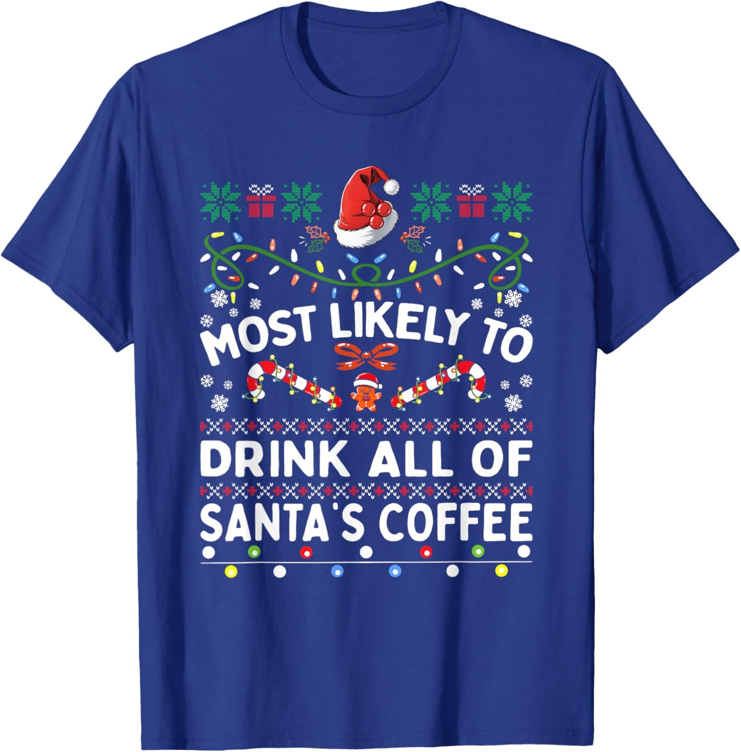 Most Likely To Drink All Of Santa's Coffee Christmas Family T-Shirt - T-Shirt | Royal