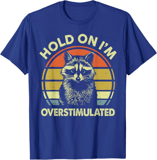 Kids Hold On I'm Overstimulated Raccoon Men Women Toddler T-Shirt - T-Shirt | Royal