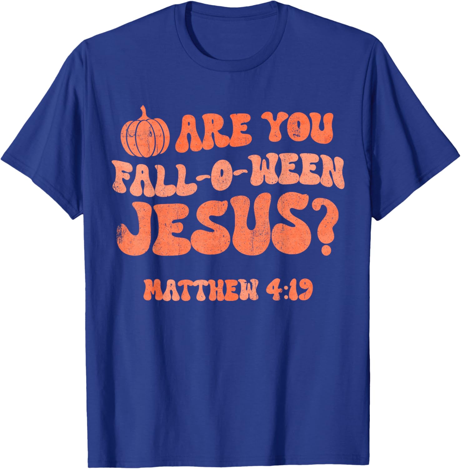 Pumpkin Halloween Are You Fall-o-ween Jesus Matthew 4:19 T-Shirt - T-Shirt | Royal