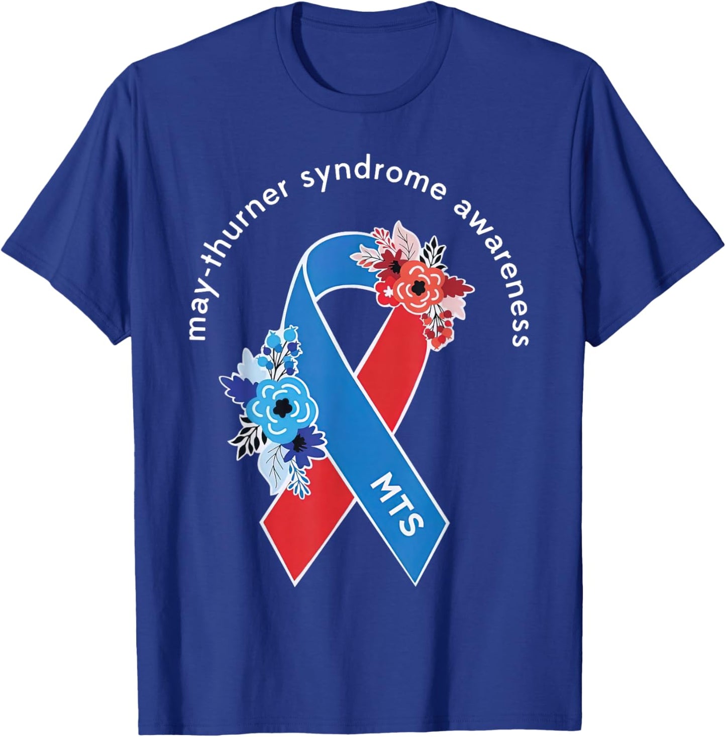 May-Thurner Syndrome Awareness May Thurner MTS Ribbon Floral T-Shirt - T-Shirt | Royal