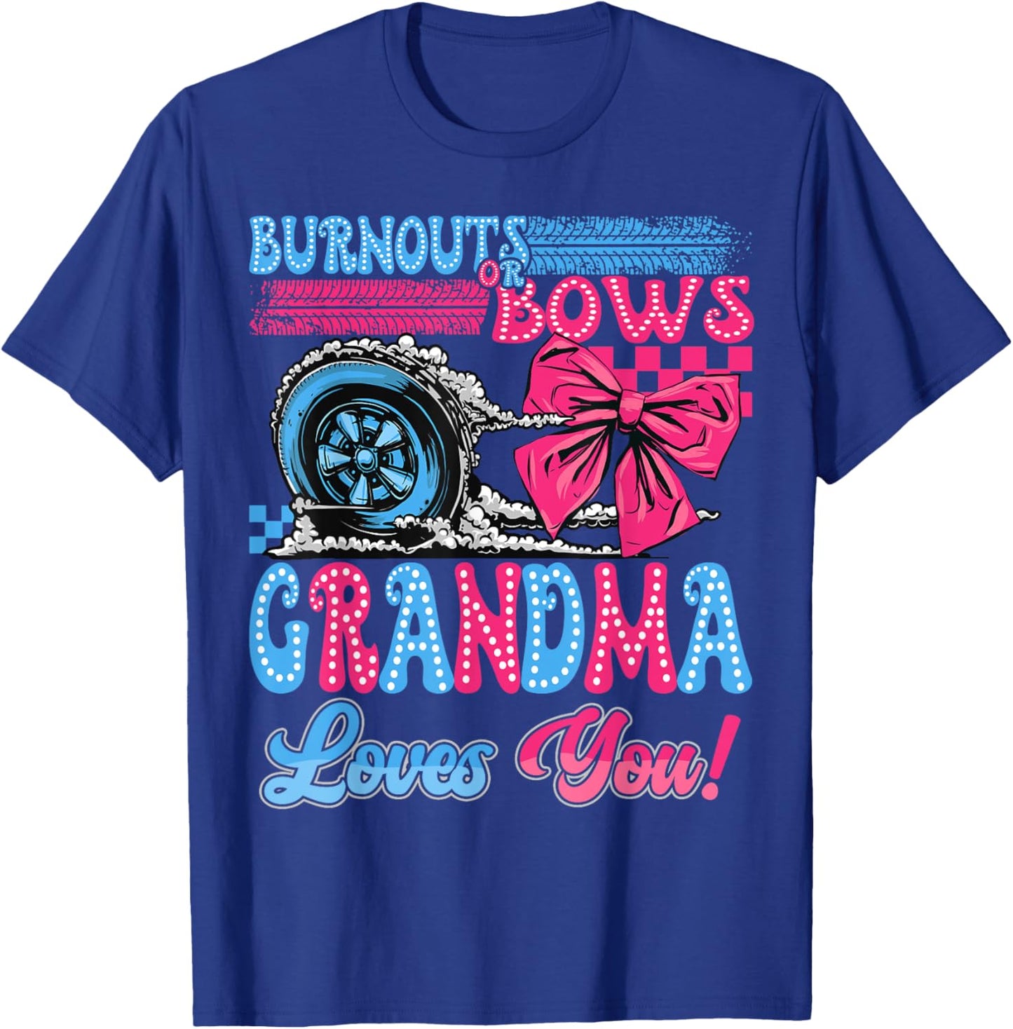 Burnouts or Bows Grandma Loves You Gender Reveal Party T-Shirt - T-Shirt | Royal