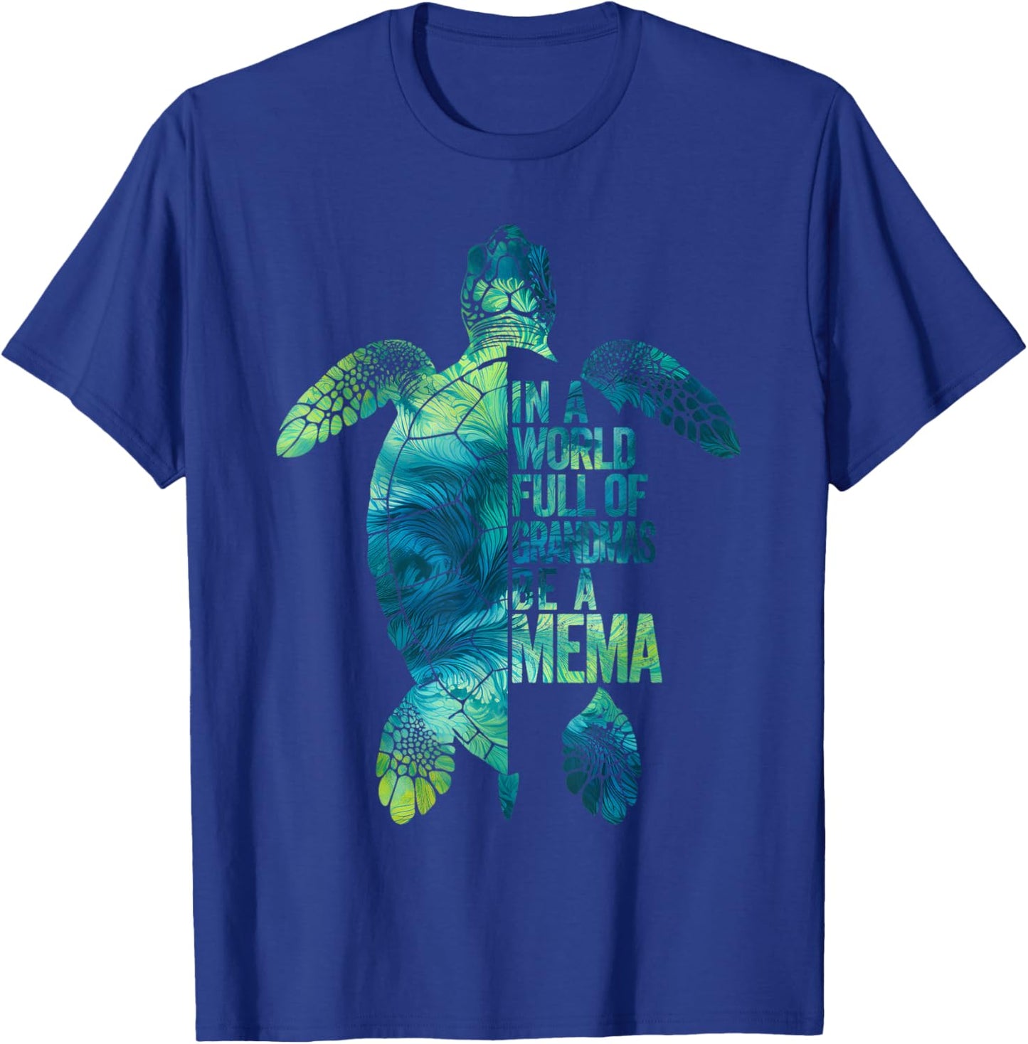 In A World Full Of Grandmas Be A Mema Funny Grandma Quote T-Shirt - T-Shirt | Royal