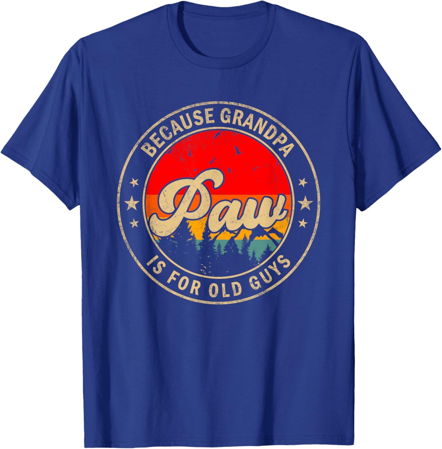 Paw Because Grandpa Is For Old Guys for Papa Grandpa T-Shirt - T-Shirt | Royal