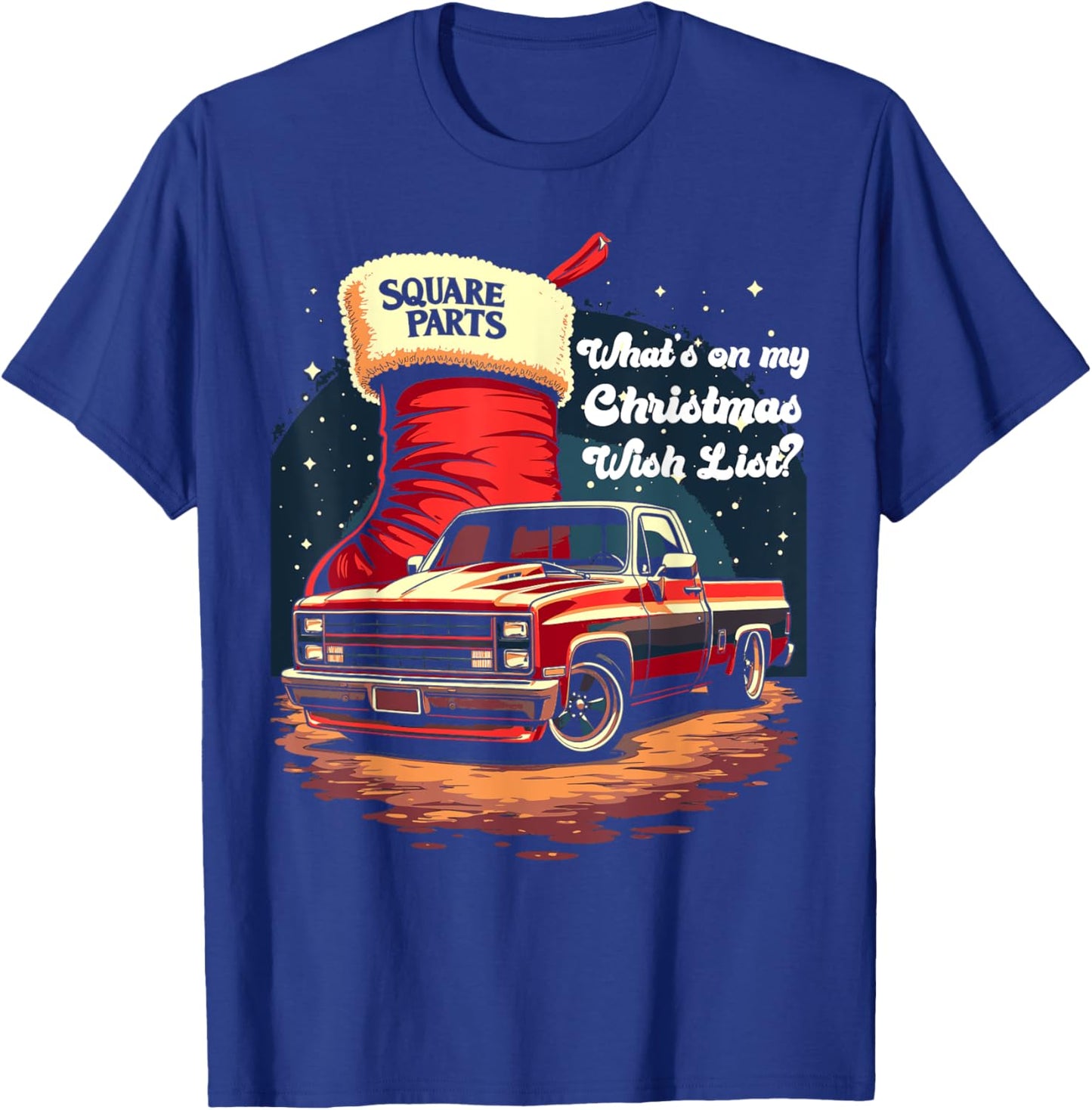 Squarebody C10 Truck Christmas Wish List Squarebody Parts T-Shirt - T-Shirt | Royal