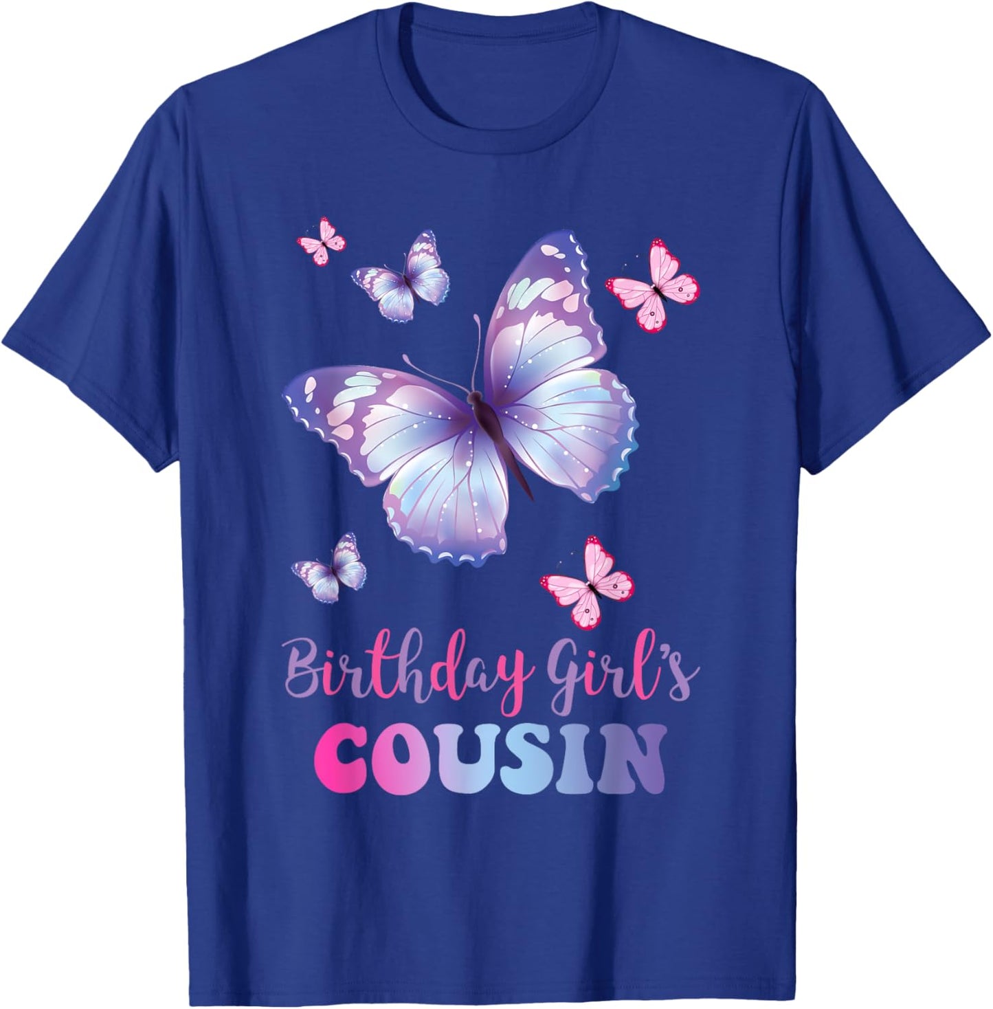 Cousin of The Birthday Girl Butterfly Party Matching Family T-Shirt - T-Shirt | Royal