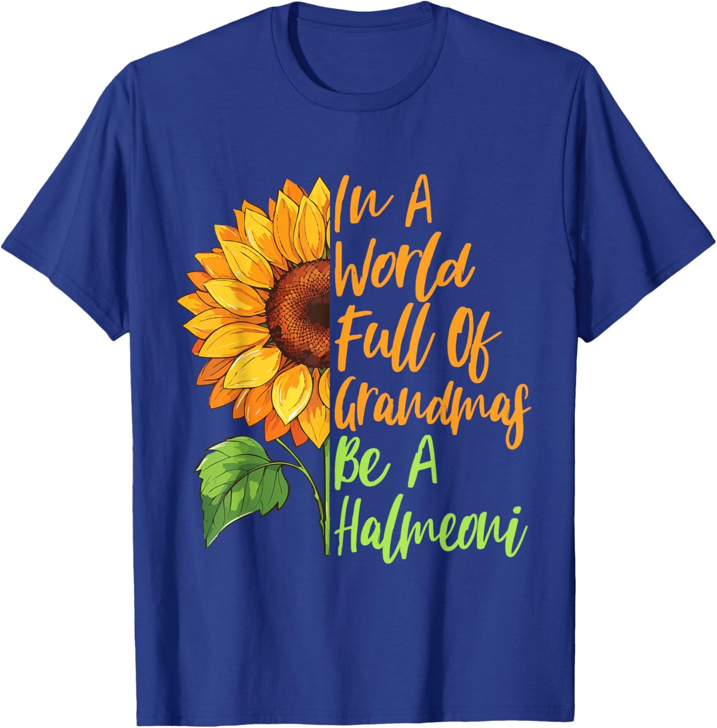 In A World Full Of Grandmas Be A Halmeoni Korean Grandma T-Shirt - T-Shirt | Royal