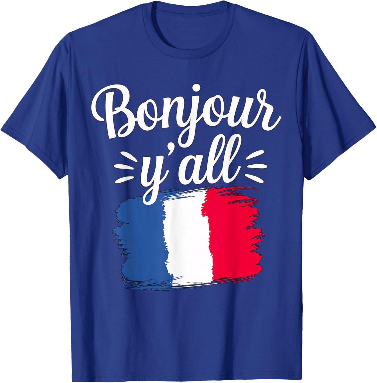 Bonjour y'all France Flag French T-Shirt - T-Shirt | Royal