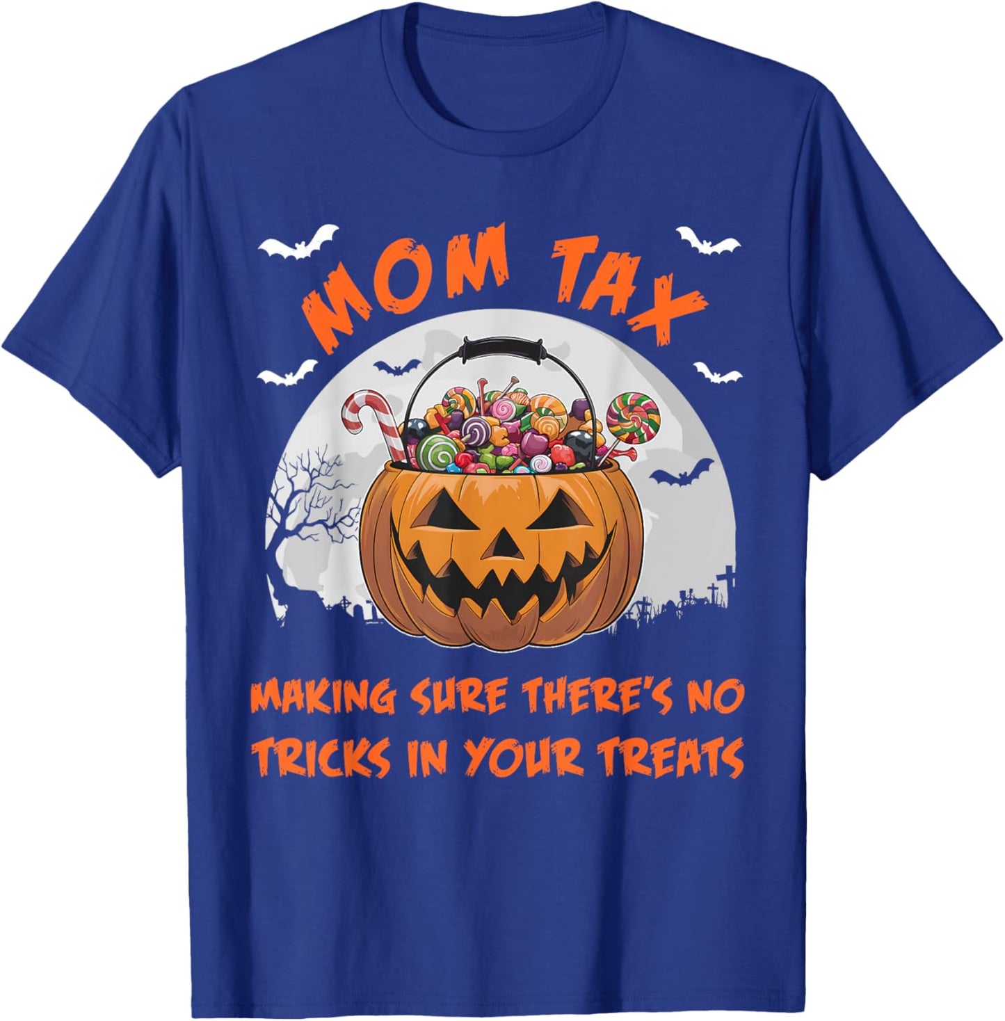 Mom Tax Halloween Funny Trick Or Treat Candy T-Shirt - T-Shirt | Royal