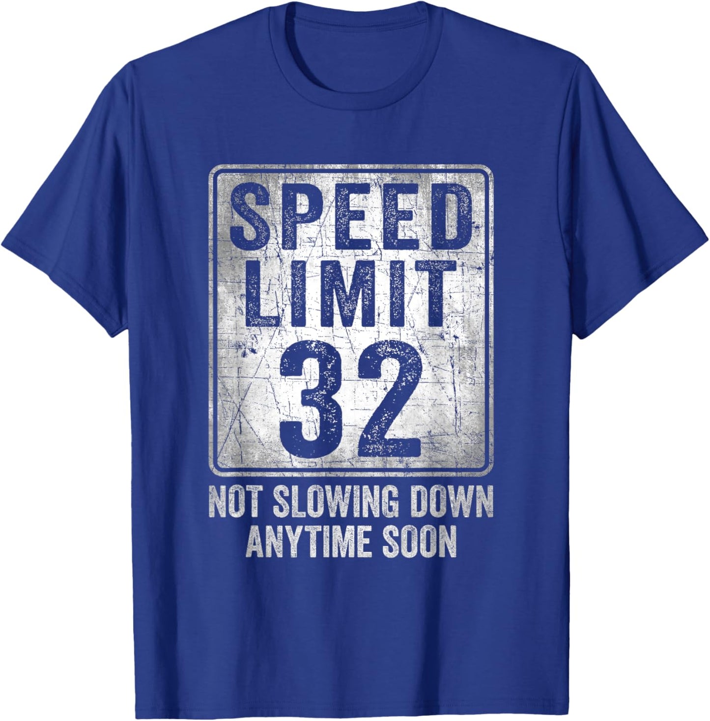 32nd Birthday Speed Limit Sign Funny 32 Year Old Man Woman T-Shirt - T-Shirt | Royal