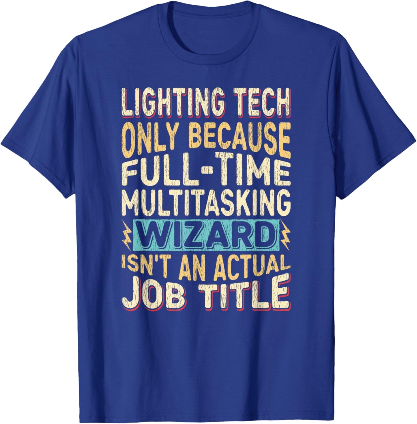 Wizard Job Title Quote - Funny Lighting Tech T-Shirt - T-Shirt | Royal