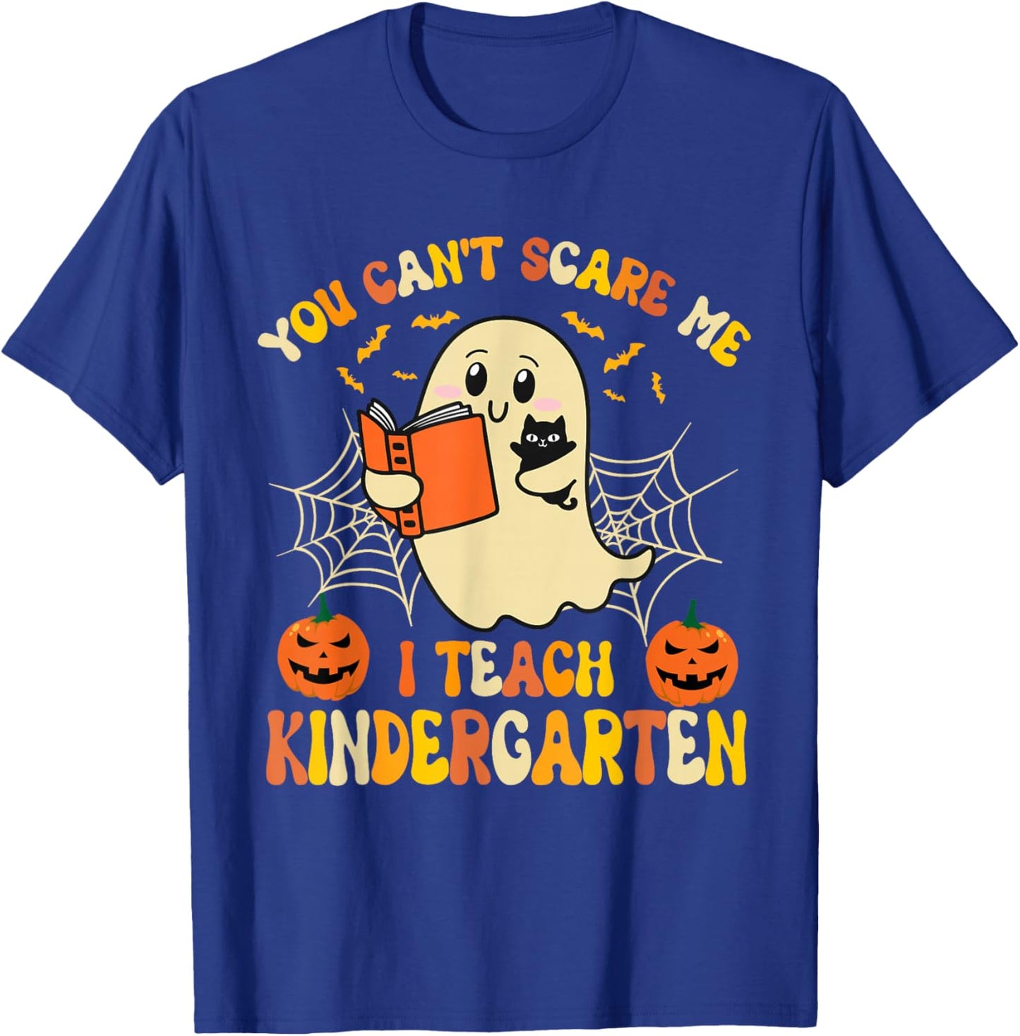 You Can't Scare Me I Teach Kindergarten Halloween Teacher T-Shirt - T-Shirt | Royal