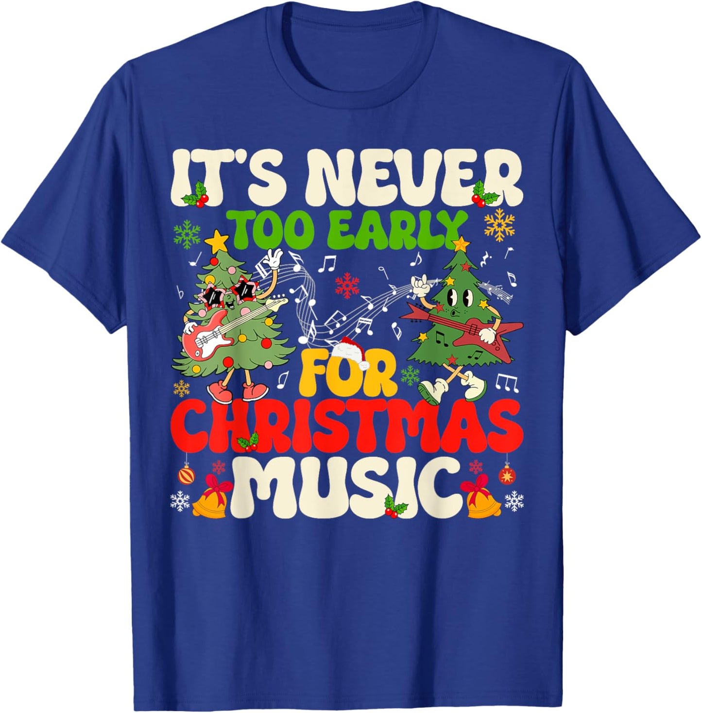 It's Never Too Early For Christmas Tree Music Celebrate Xmas T-Shirt - T-Shirt | Royal