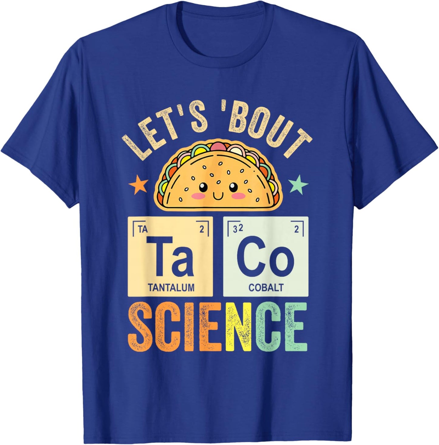 Funny Taco Science Periodic Table Let's Taco 'Bout Science T-Shirt - T-Shirt | Royal