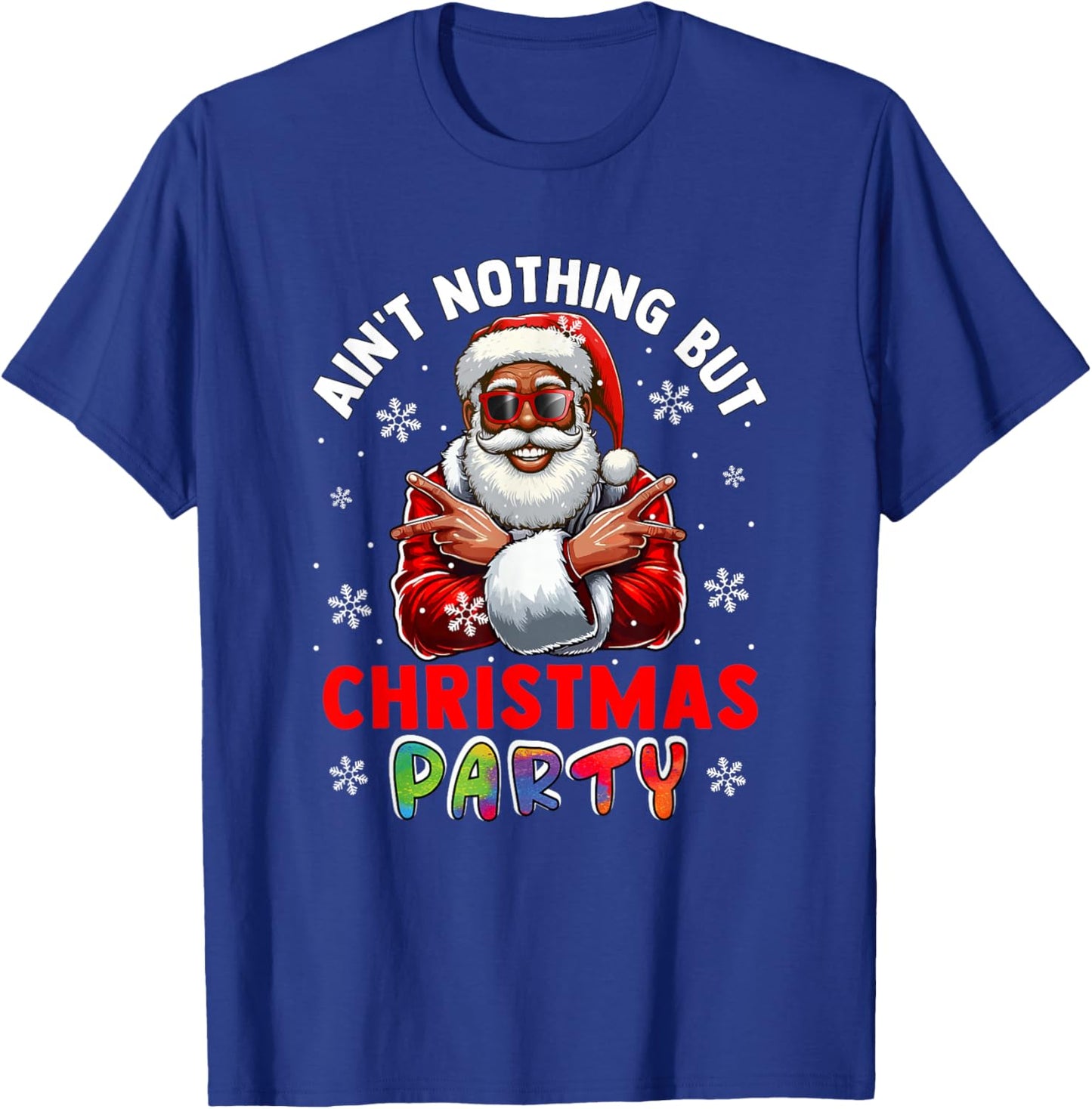 Ain't Nothing But Christmas Party Proud Black Afro Santa T-Shirt - T-Shirt | Royal