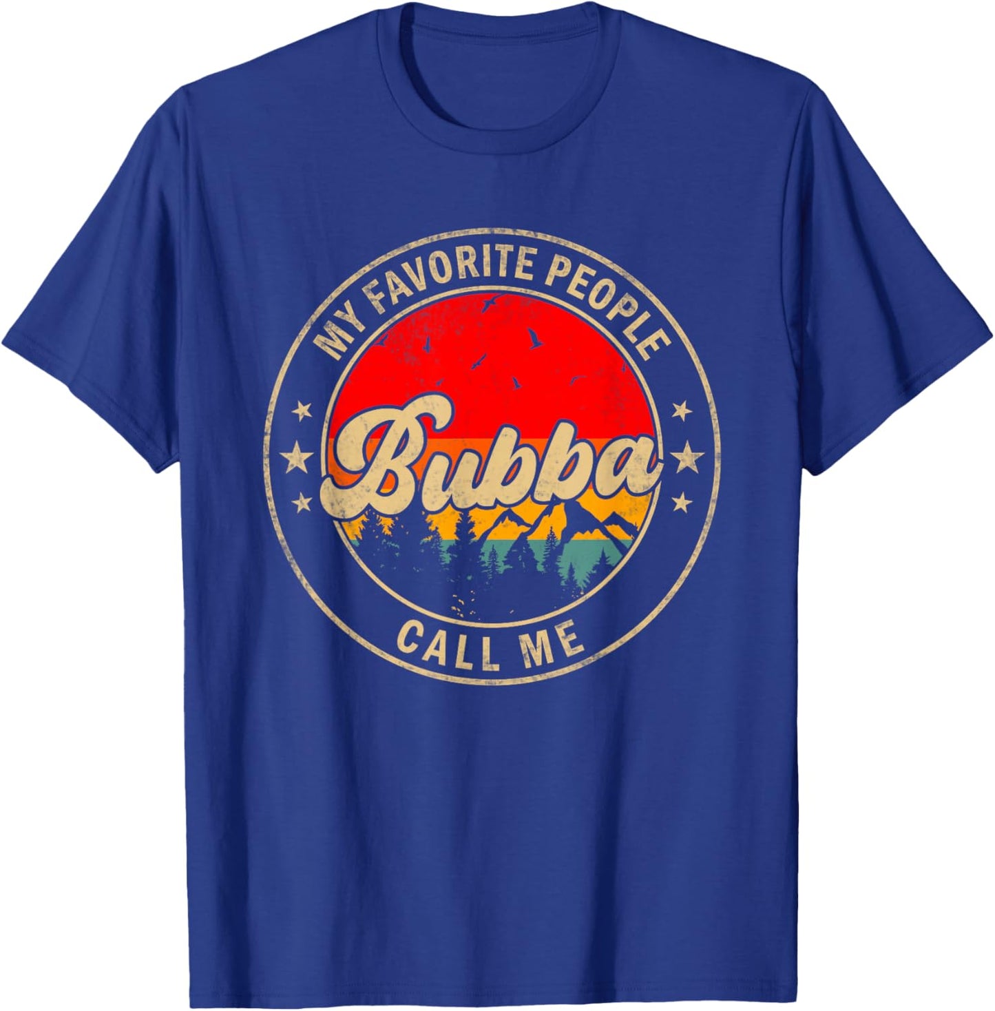 My Favorite People Call Me Bubba for Papa Grandpa T-Shirt - T-Shirt | Royal