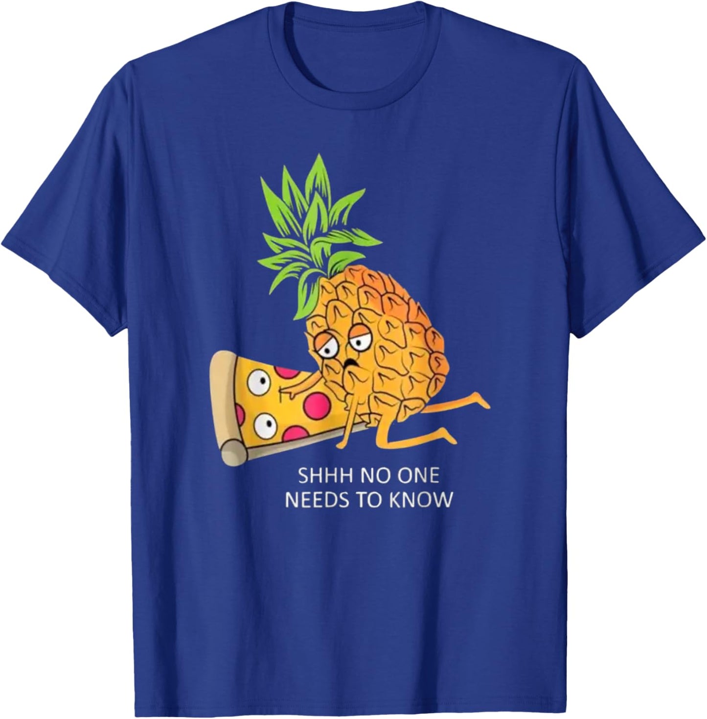Shhh, No One Needs to Know - Funny Pineapple Pizza Joke T-Shirt - T-Shirt | Royal