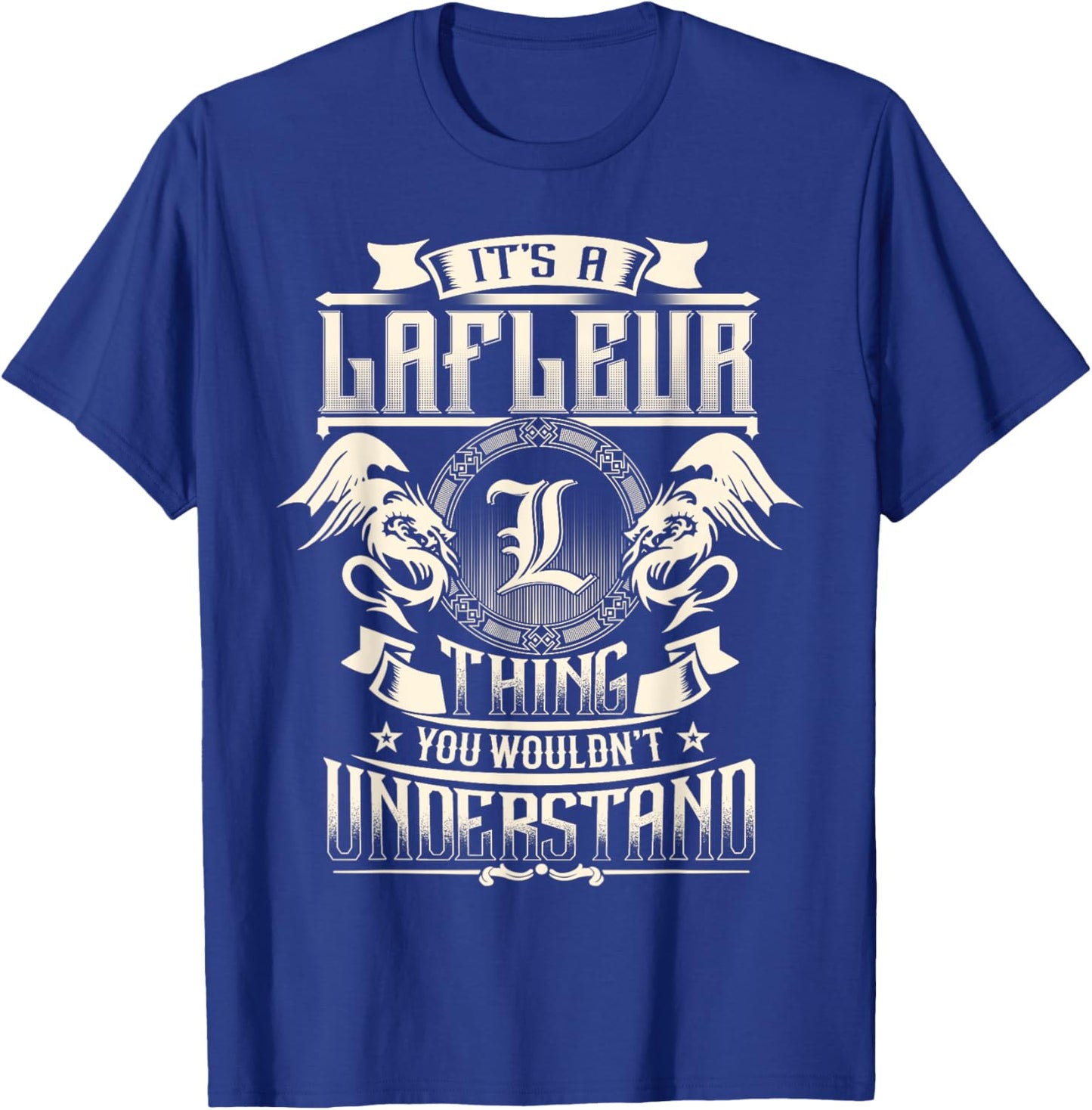 It's A LAFLEUR Thing You Wouldn't Understand Family Name T-Shirt - T-Shirt | Royal