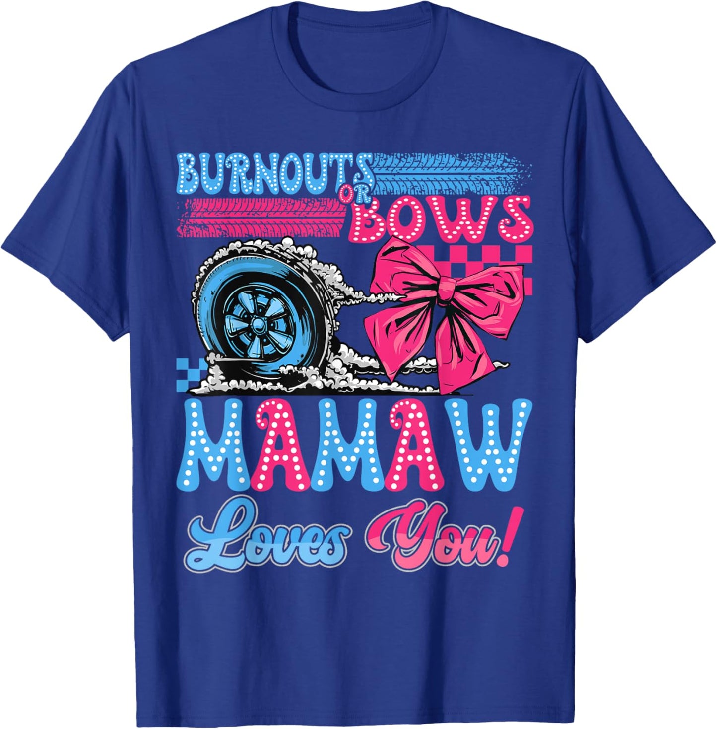 Burnouts or Bows Mamaw Loves You Gender Reveal Party T-Shirt - T-Shirt | Royal