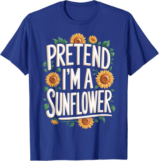 Pretend Im A Sunflower T-Shirt - T-Shirt | Royal