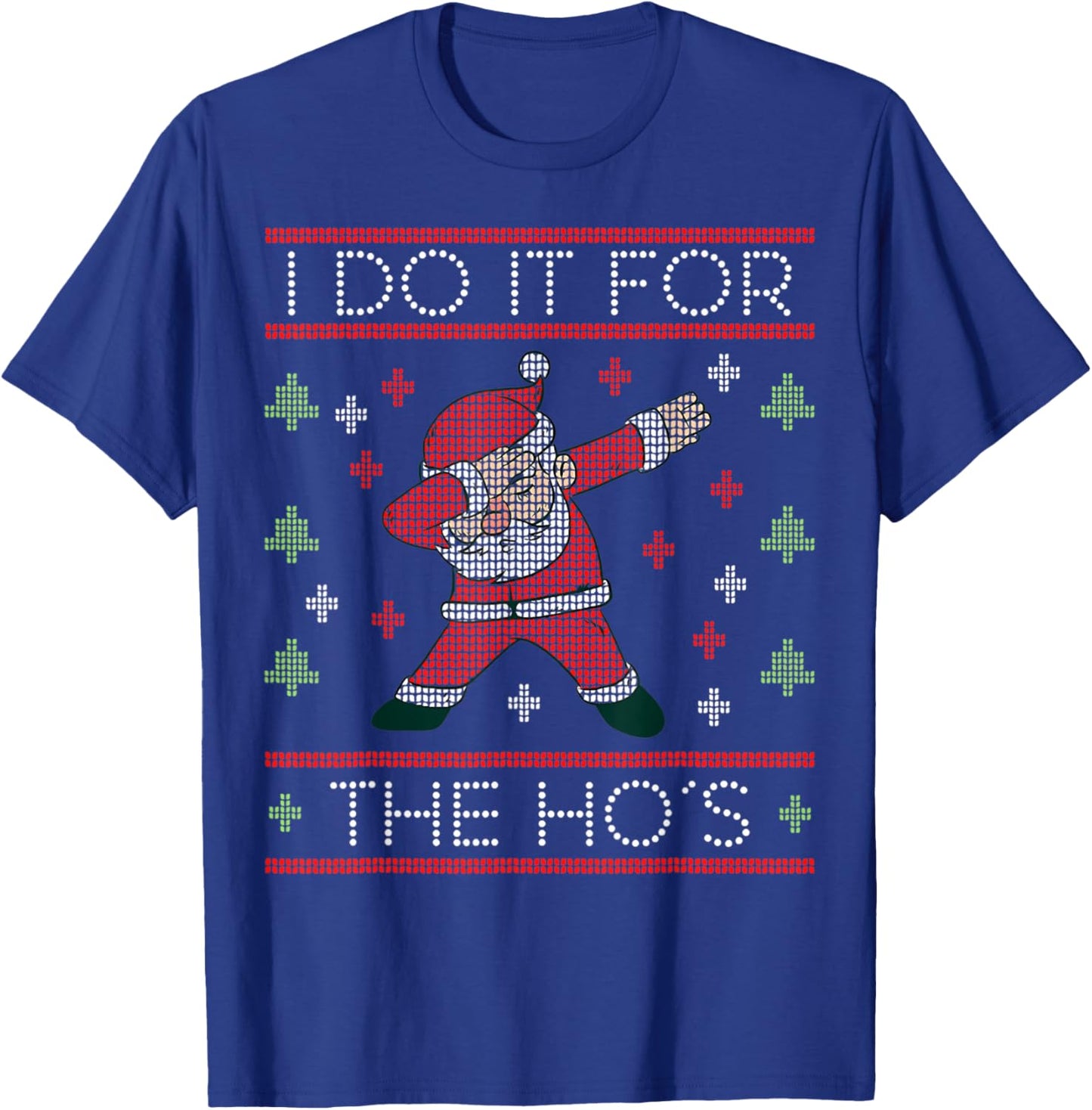 I Do It For The Hos Funny Inappropriate Christmas Santa Face T-Shirt - T-Shirt | Royal