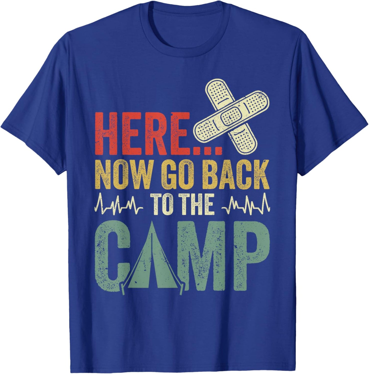 Here now go back to the Camp nurse T-Shirt - T-Shirt | Royal