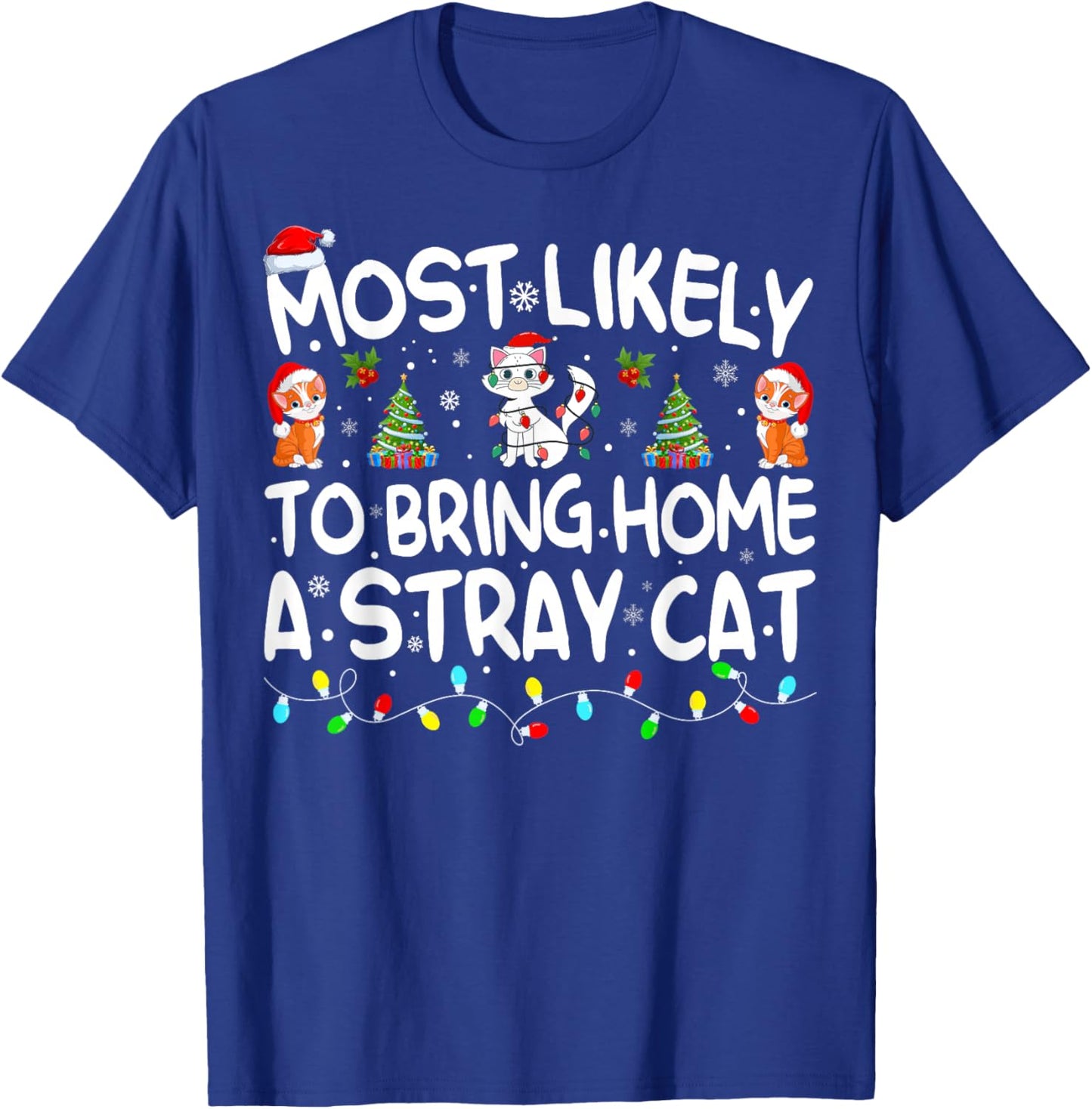 Most Likely To Bring Home A Stray Cat Matching Christmas T-Shirt - T-Shirt | Royal