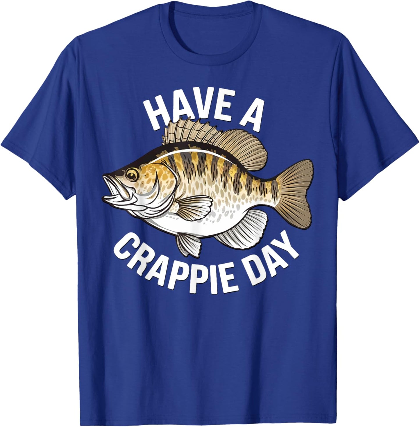 Funny Fishing Have a Crappie Day Fisherman Humor Men T-Shirt - T-Shirt | Royal