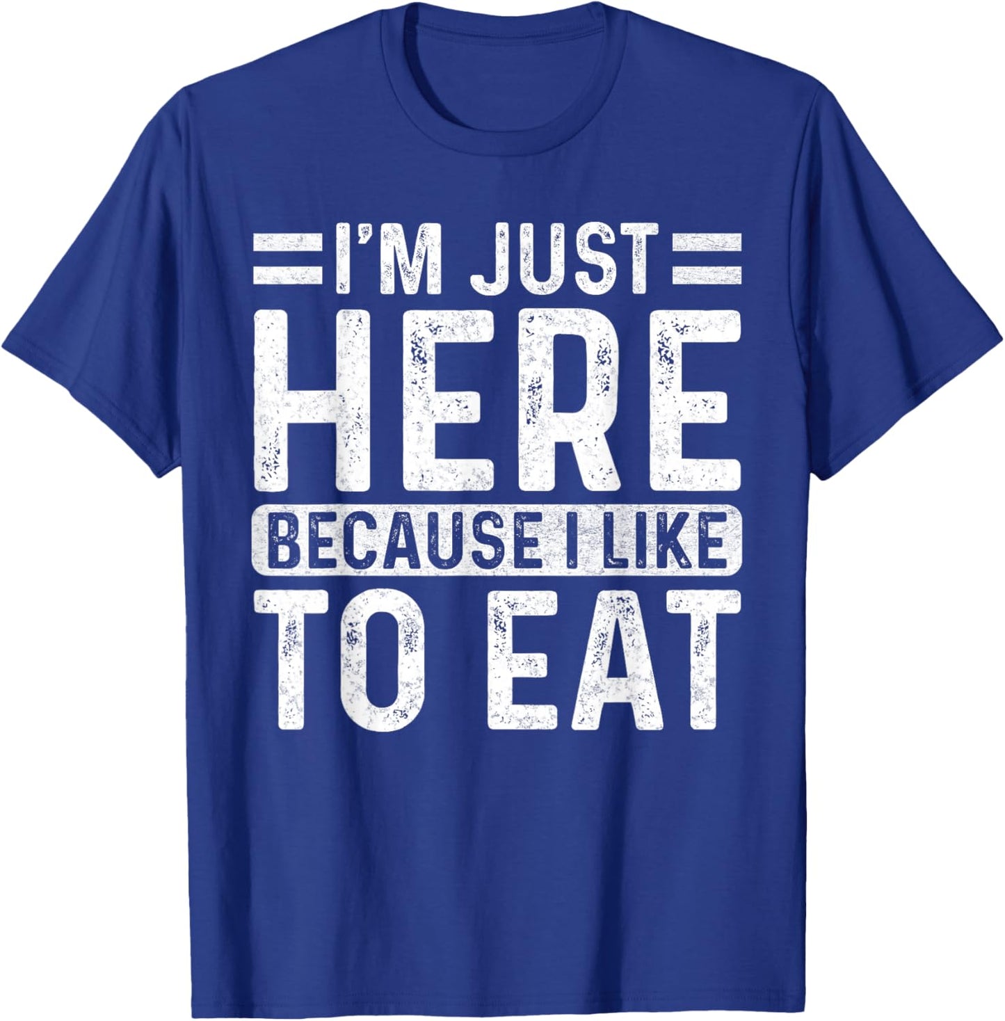 Funny Gym Saying Sport - I'm Just Here Because I Like to Eat T-Shirt - T-Shirt | Royal