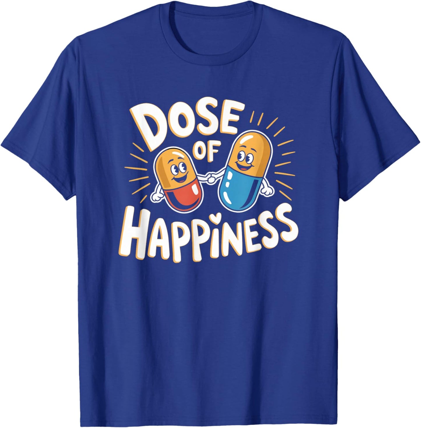 Funny Pharmacist Dose of Happiness Pill Drug Dealer Squad T-Shirt - T-Shirt | Royal