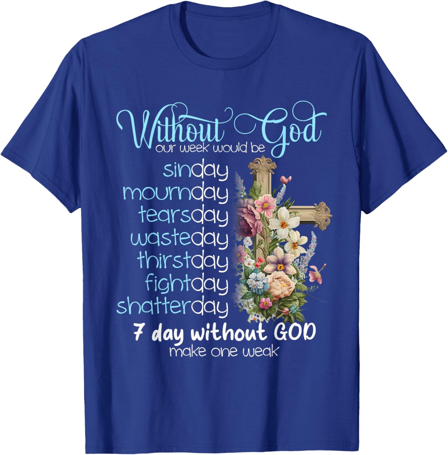 Without God Our Week Would Be Sinday Easter Day T-Shirt - T-Shirt | Royal