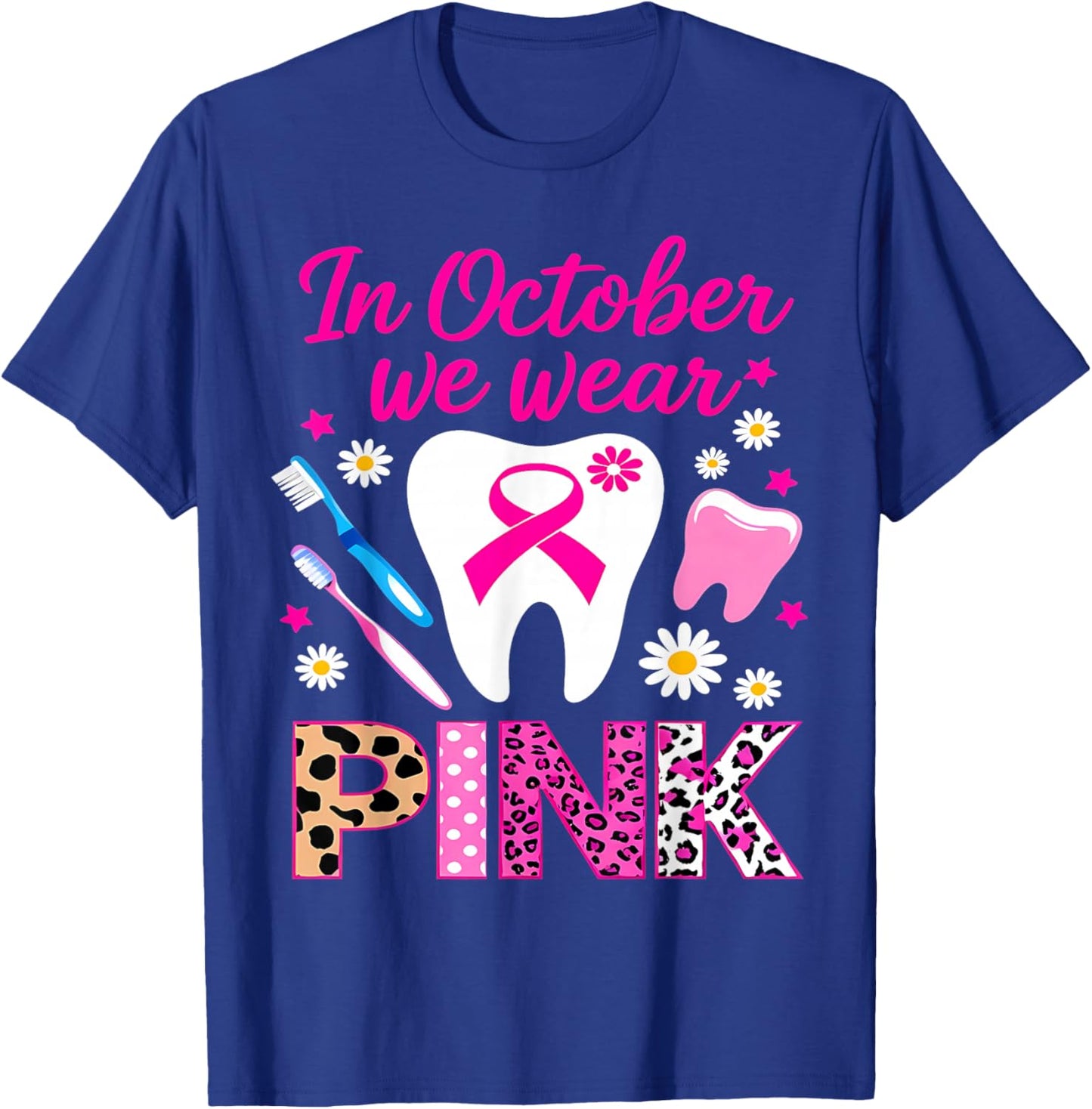 dental breast cancer Awareness In October We Wear Pink Tooth T-Shirt - T-Shirt | Royal