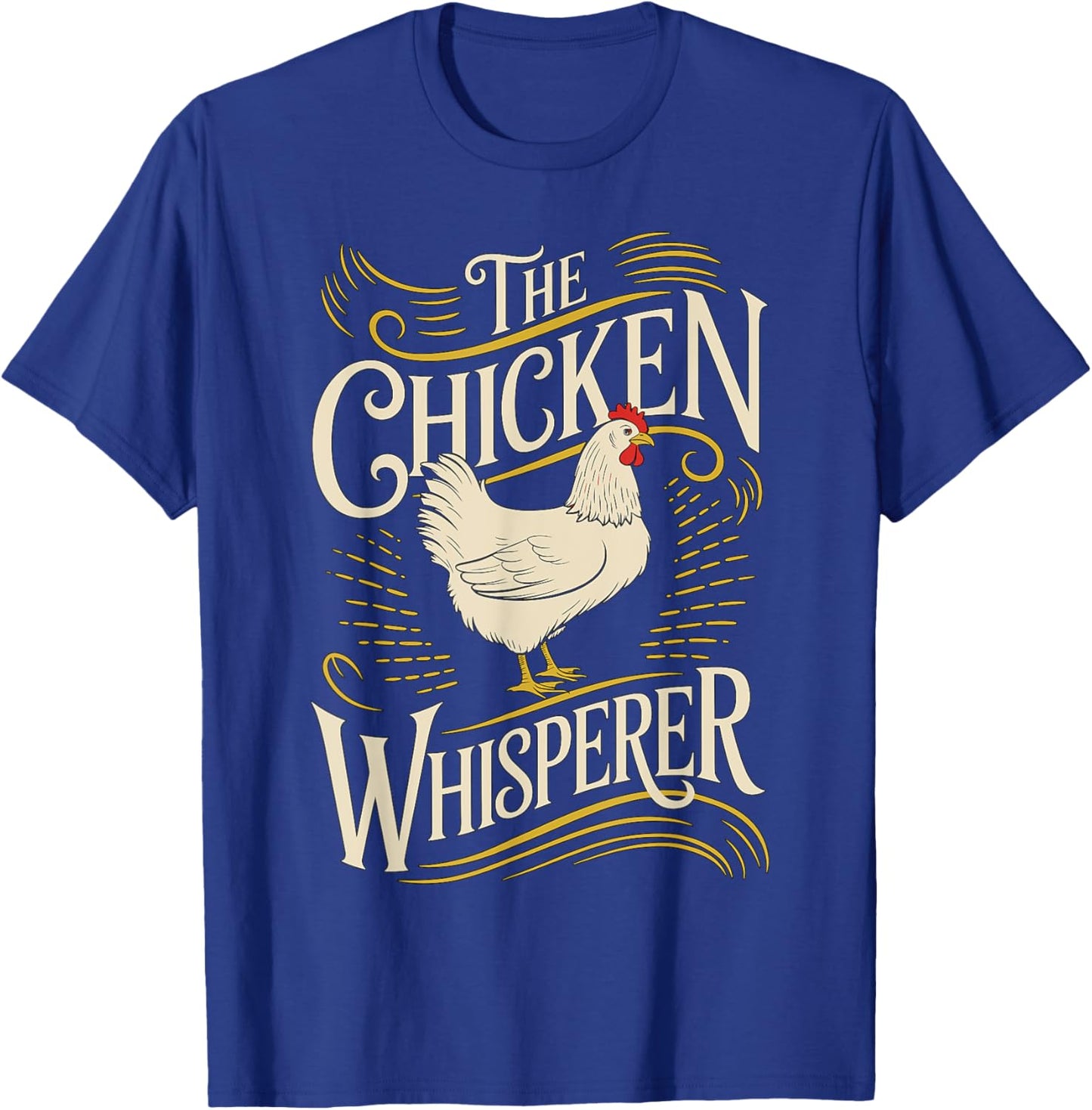 The Chicken Whisperer Farmer T-Shirt - T-Shirt | Royal