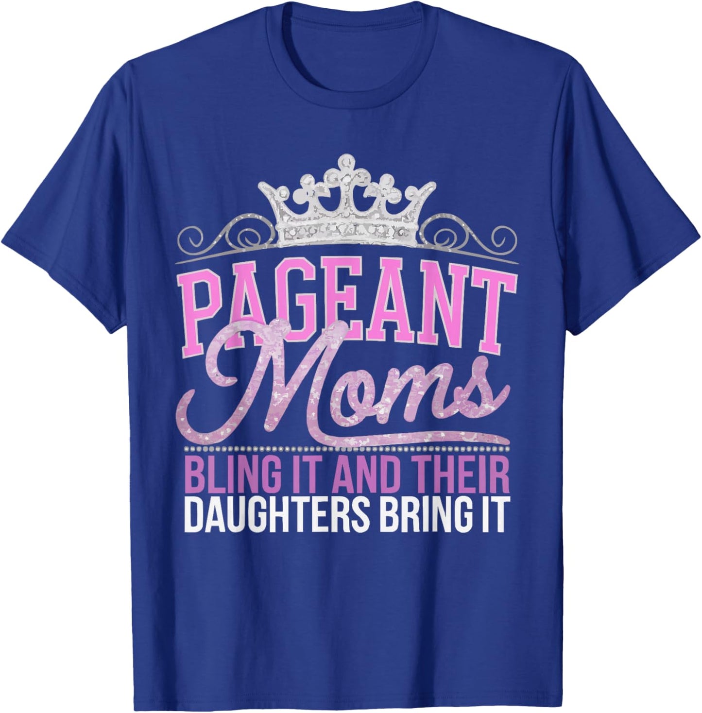 Pageant Mom Pageantry Pageant Contest Beauty Queen T-Shirt - T-Shirt | Royal