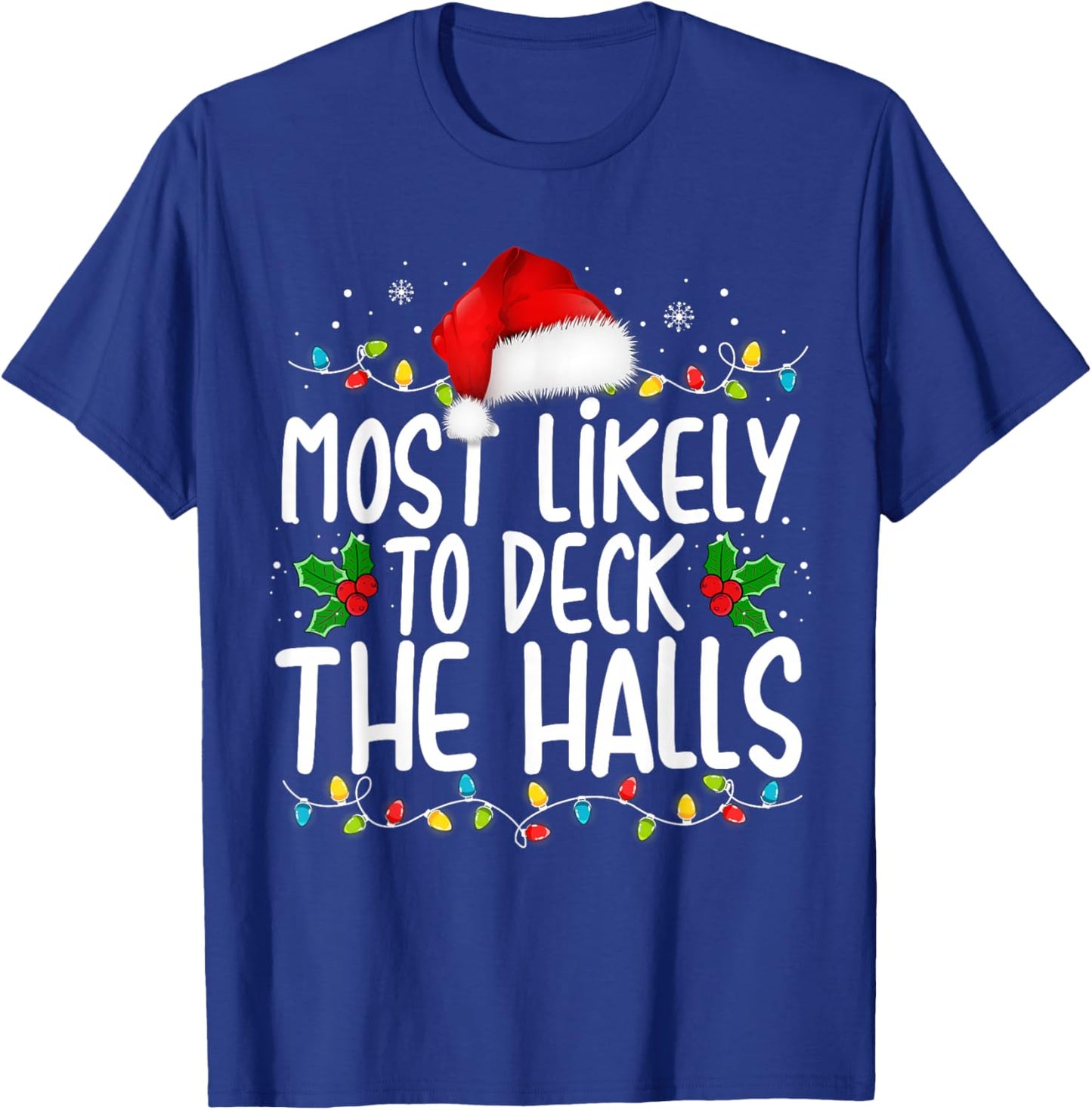 Most Likely To Deck The Halls Funny Christmas Holiday T-Shirt - T-Shirt | Royal