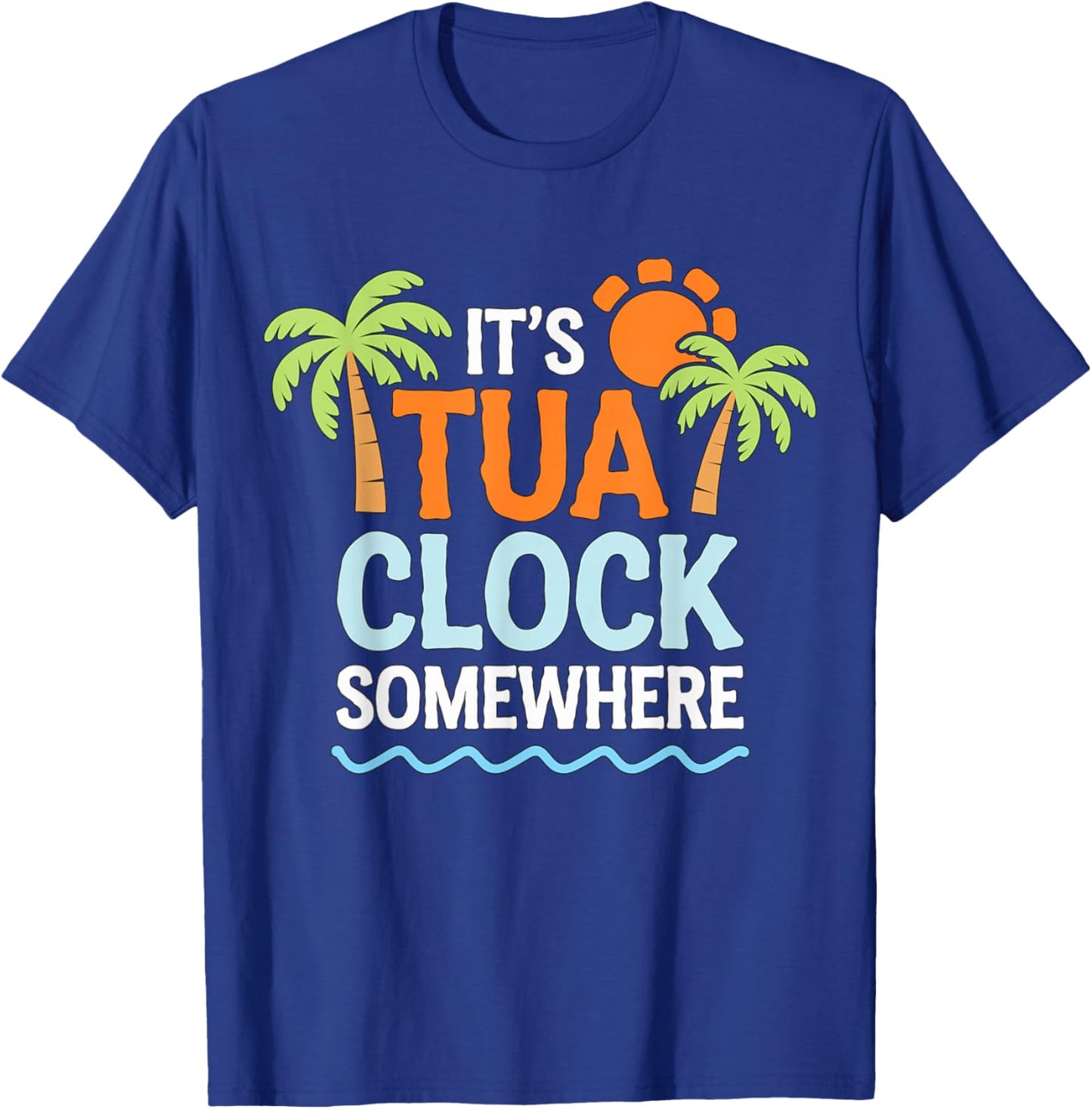 It's Tua Clock somewhere T-Shirt - T-Shirt | Royal