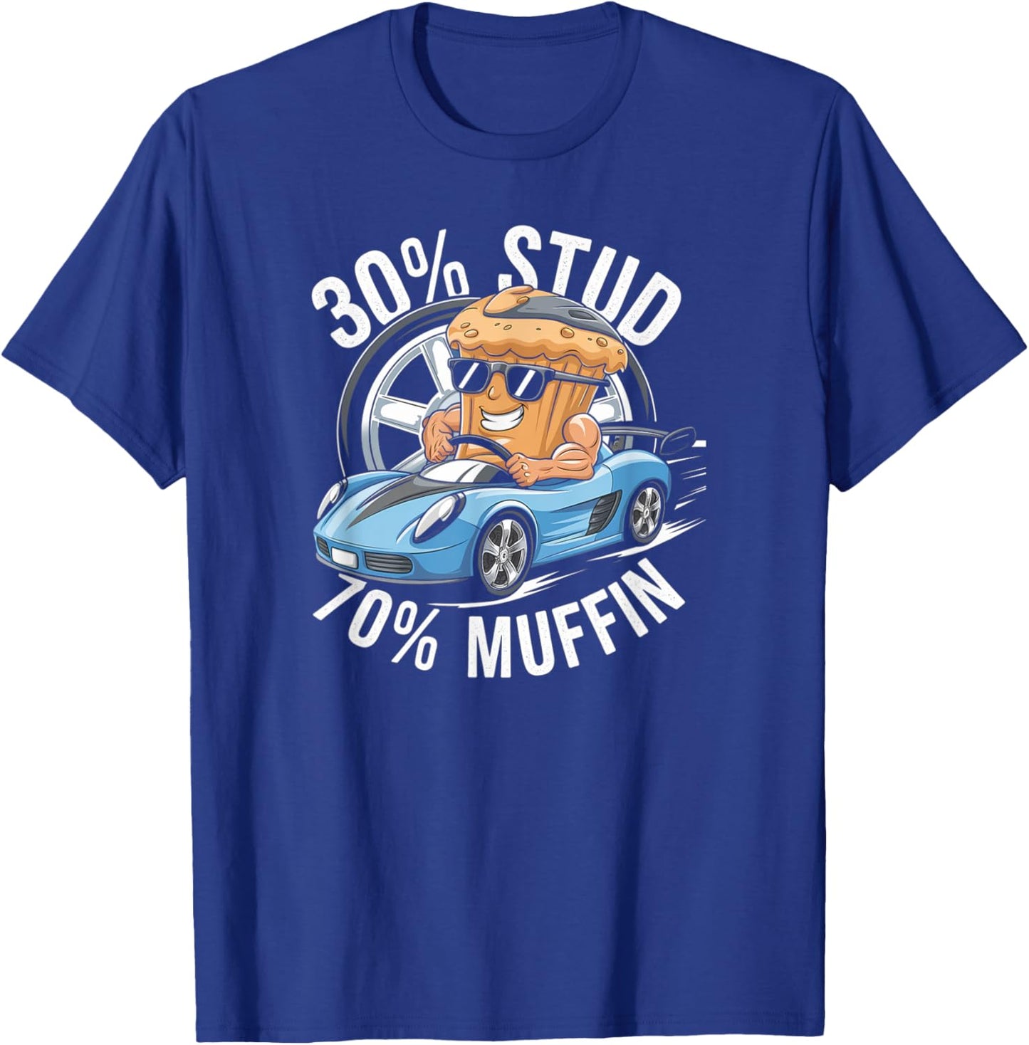 30% Stud 70% Muffin - 30 Percent Stud 70 Percent Muffin T-Shirt - T-Shirt | Royal