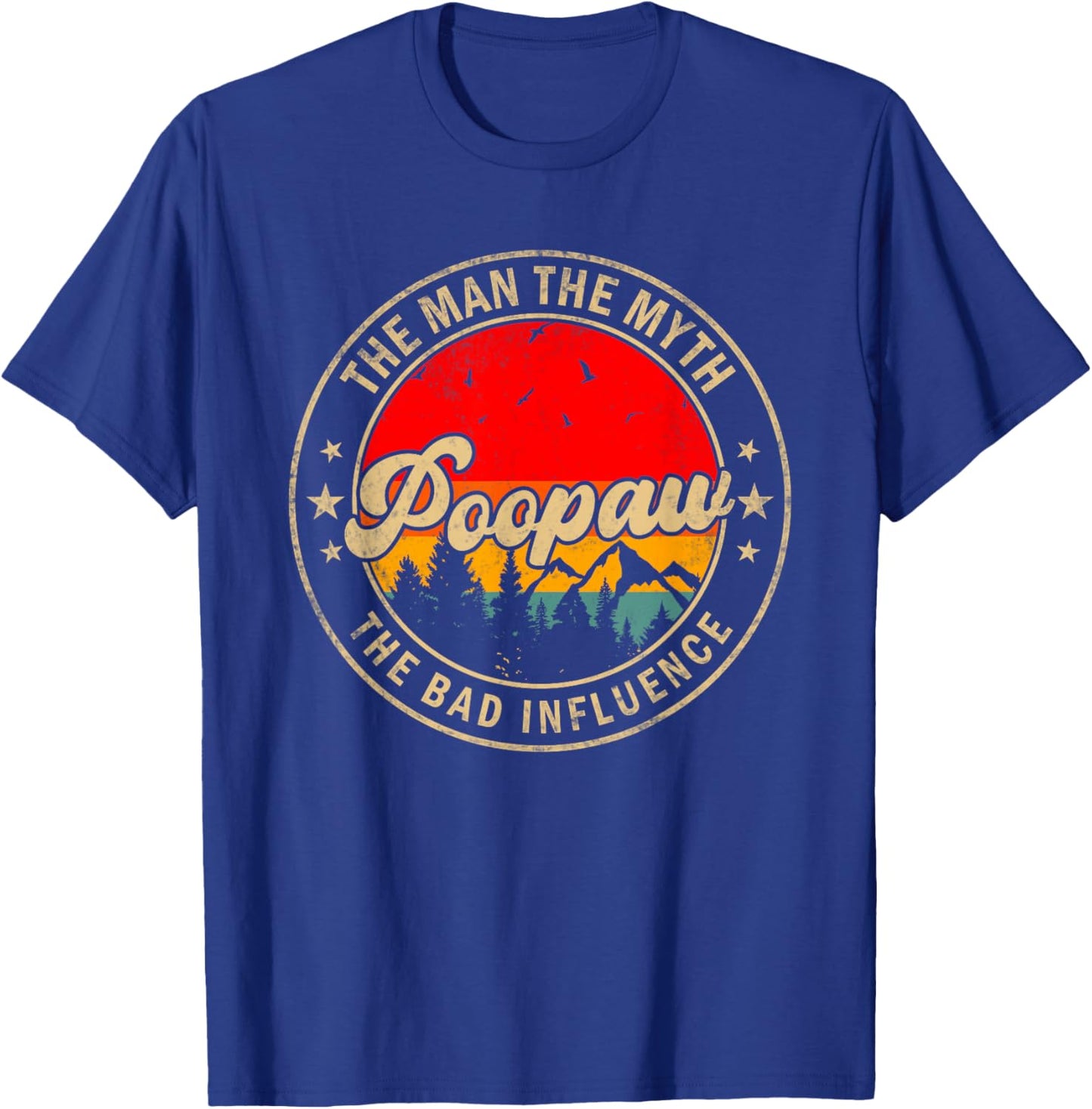 Poopaw the Man the Myth the bad Influence for Papa Grandpa T-Shirt - T-Shirt | Royal