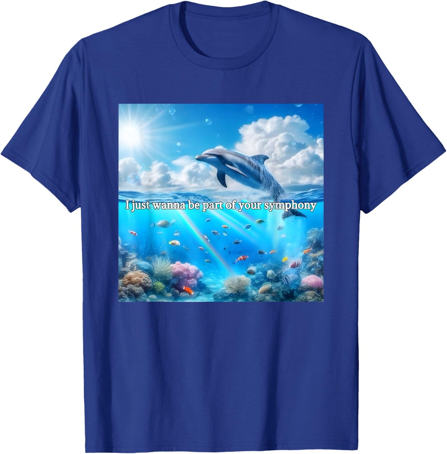 I Just Wanna Be Part of Your Symphony, Symphony Dolphin T-Shirt - T-Shirt | Royal